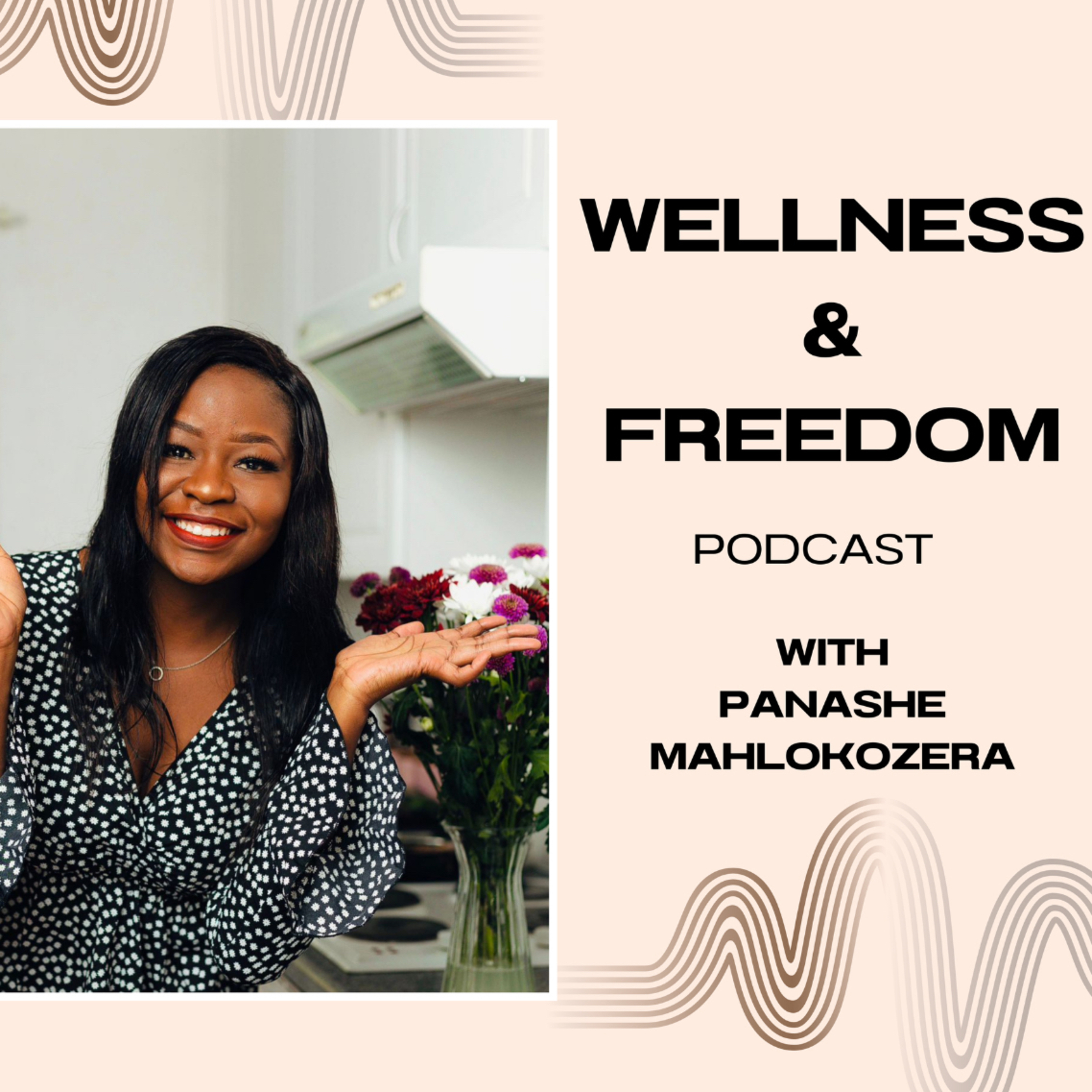 Wellness & Freedom Podcast with Panashe Mahlokozera cover art