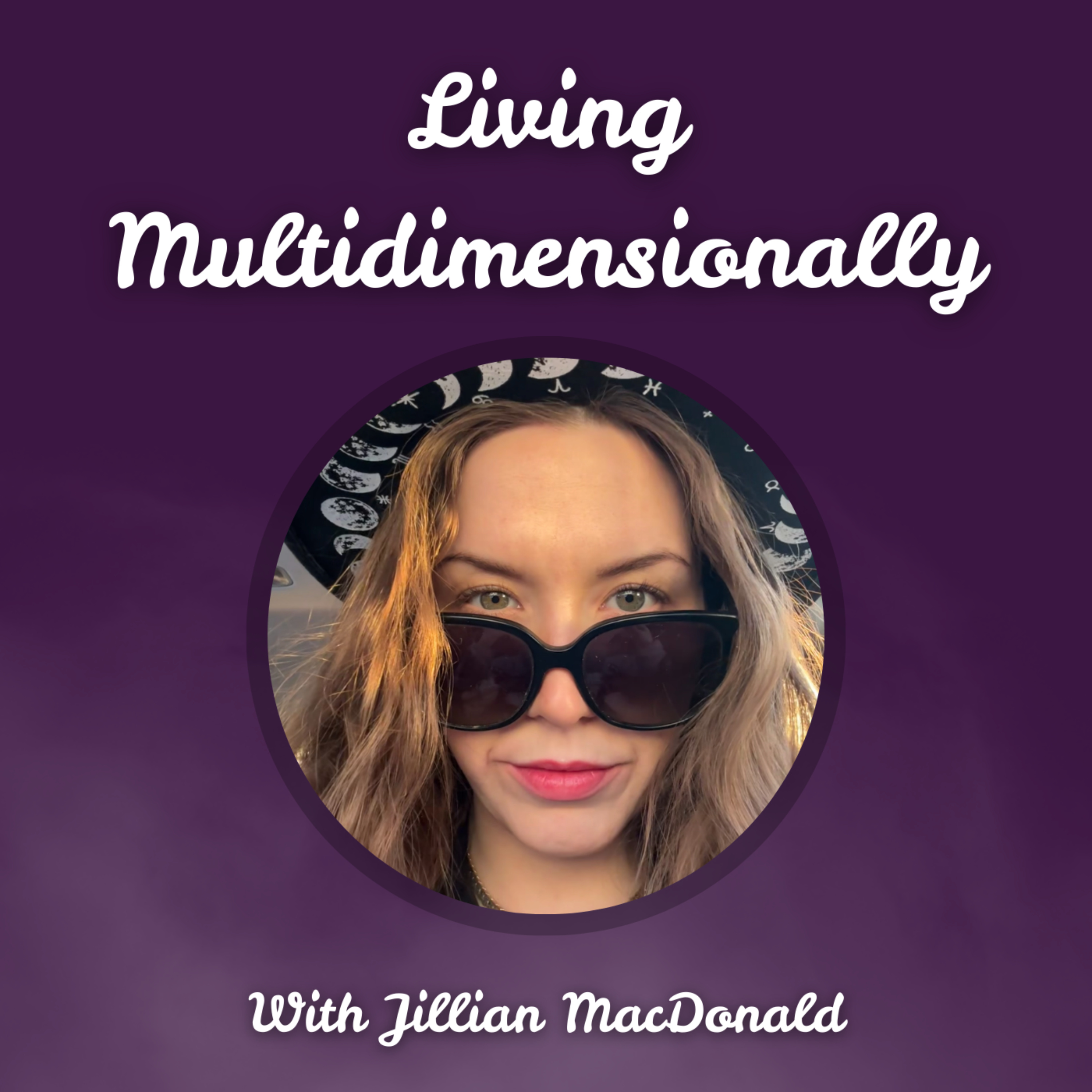 Living Multidimensionally with Jillian MacDonald podcast artwork