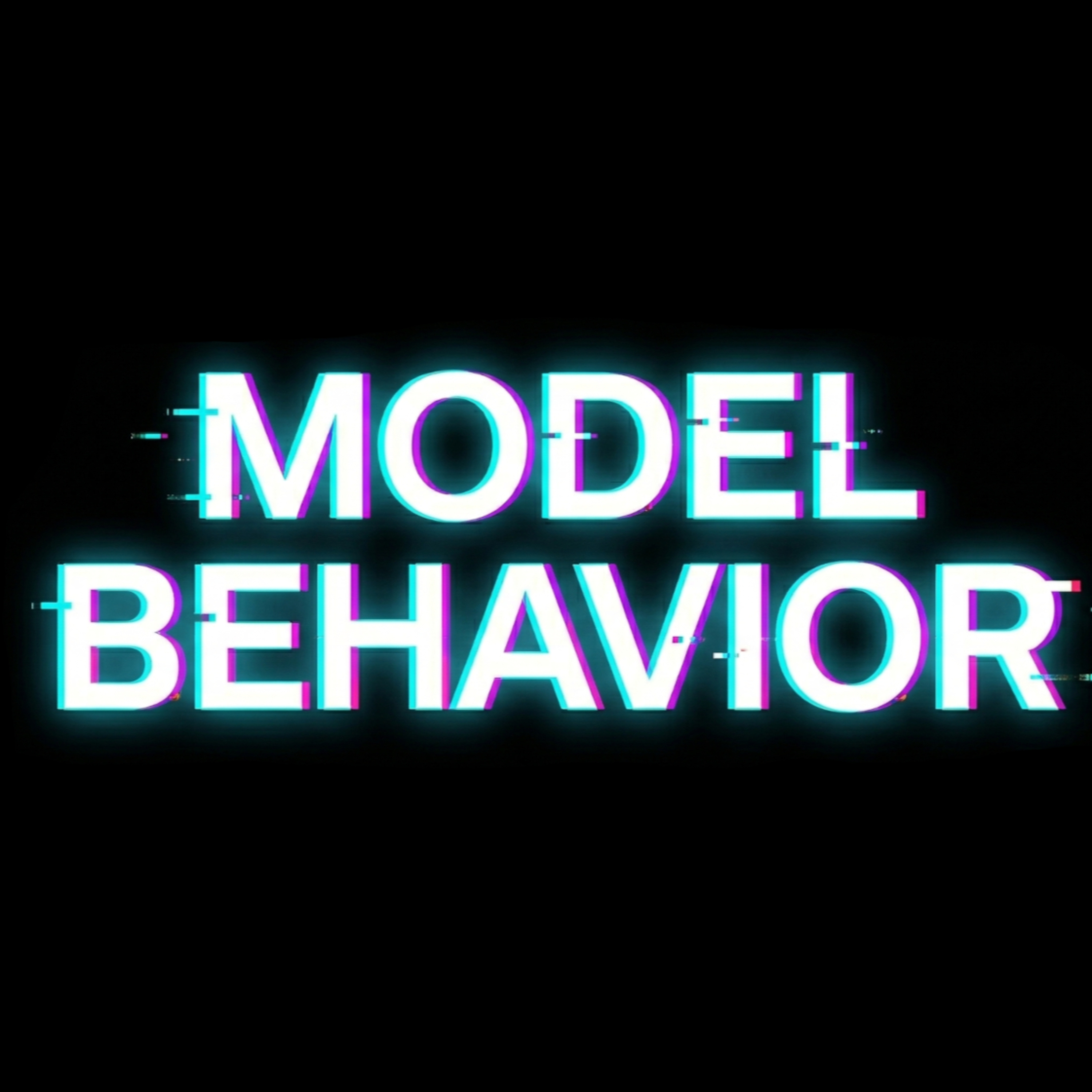 Model Behavior