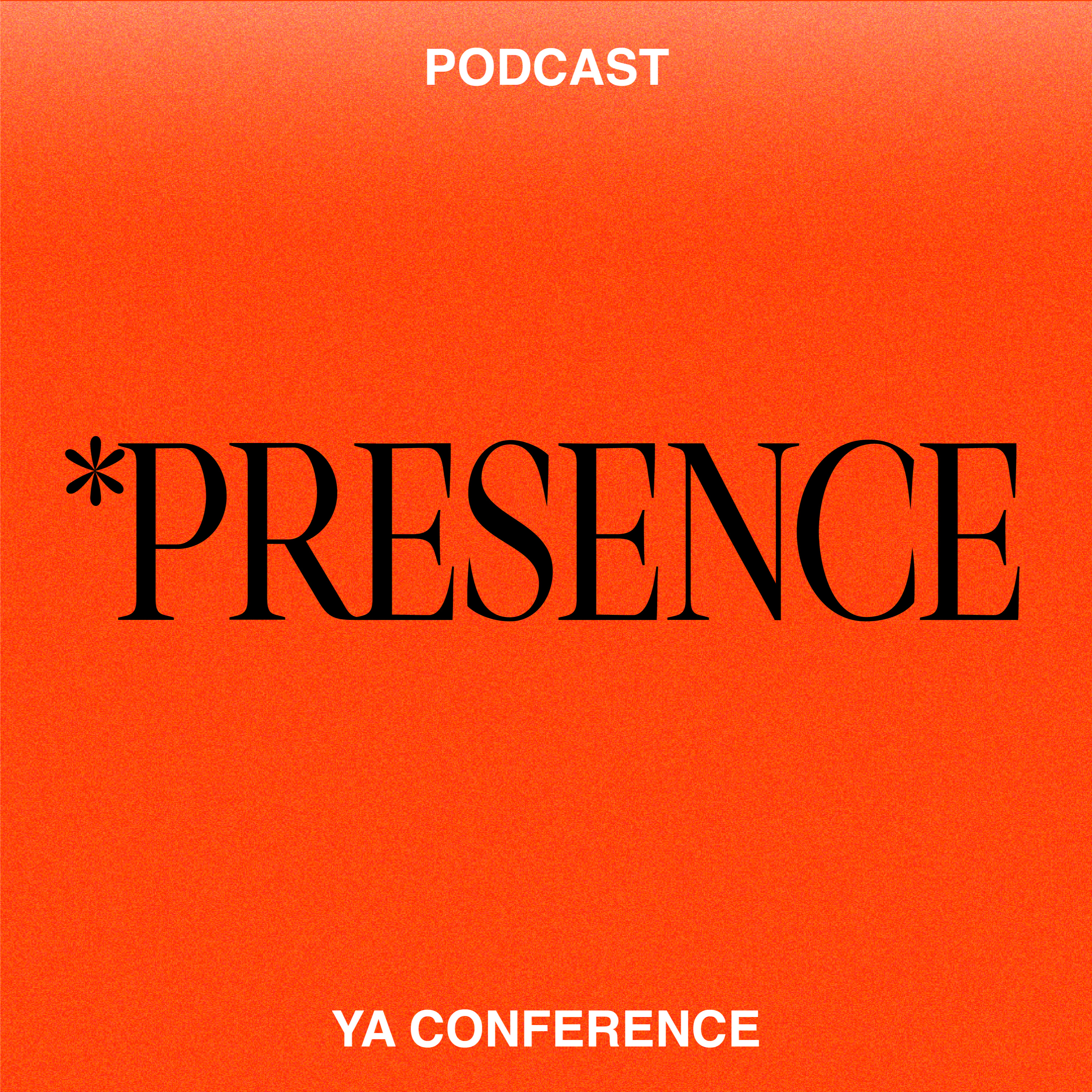 *Presence Podcast