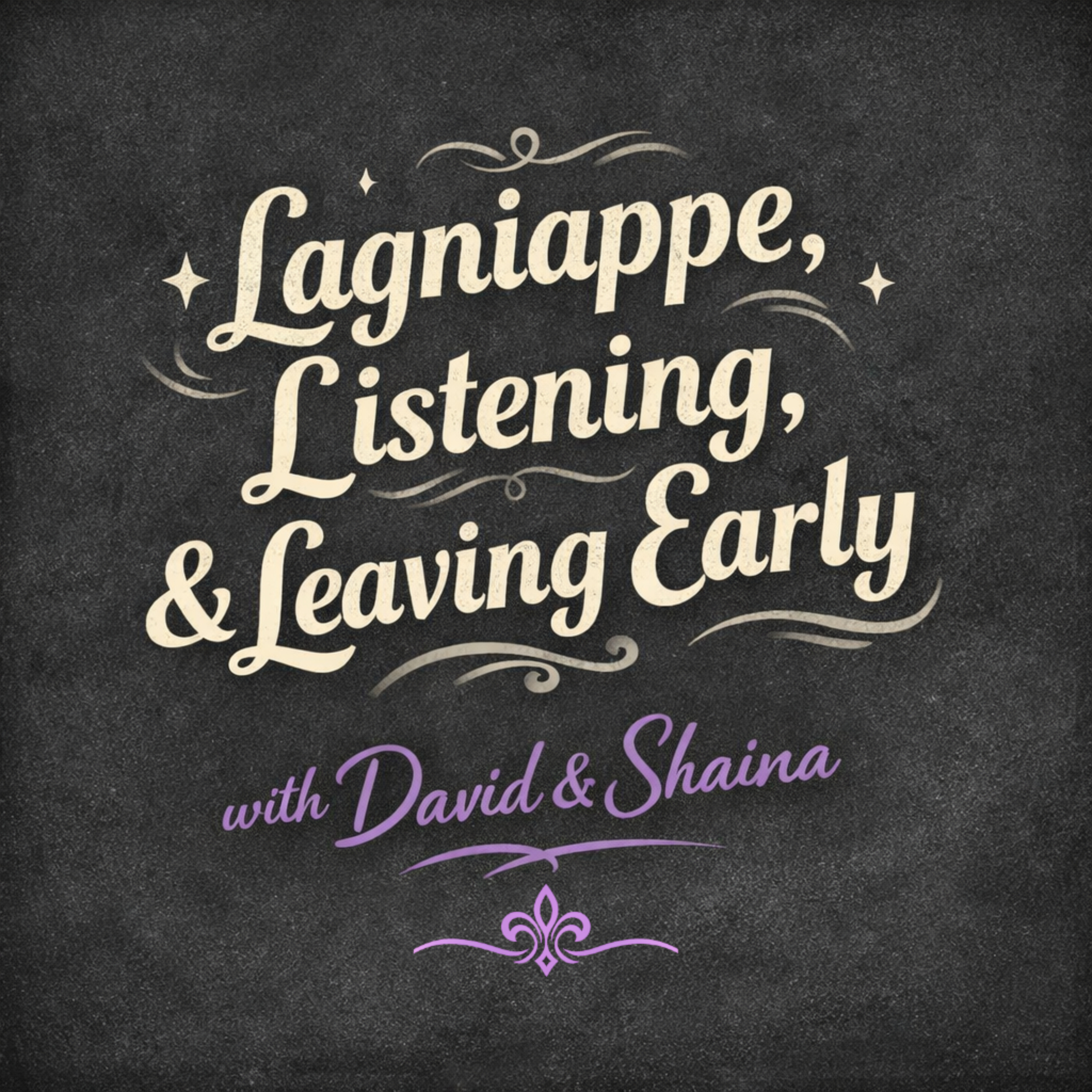 Lagniappe, Listening, & Leaving Early with David & Shaina podcast artwork