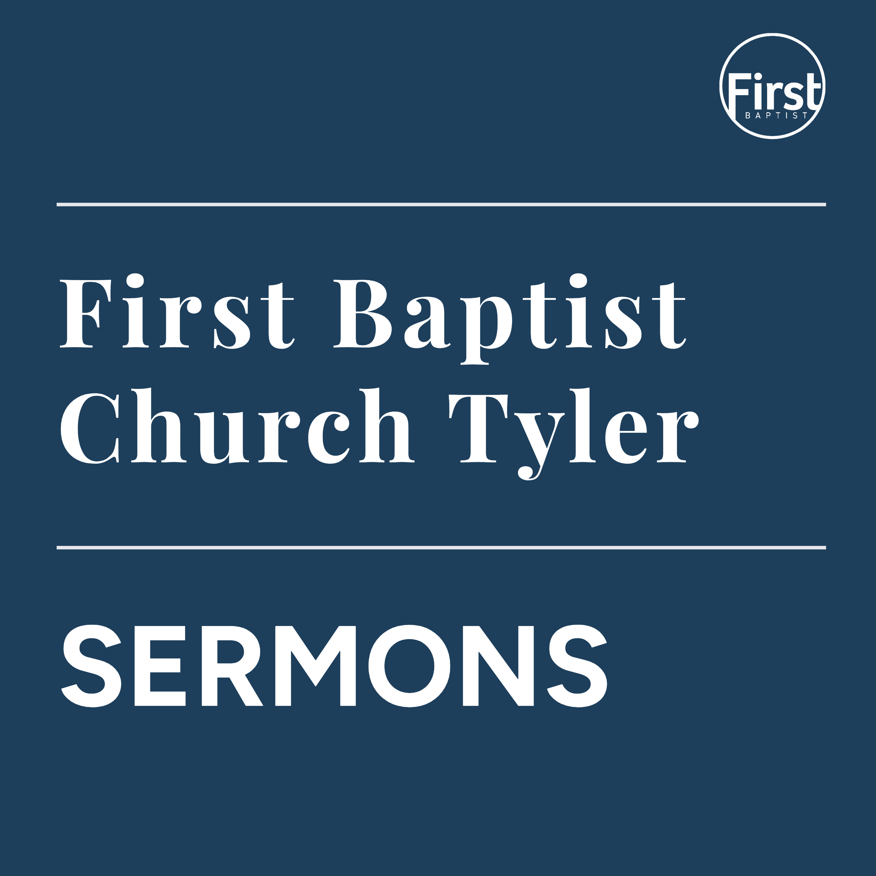 First Baptist Church Tyler - Sermons