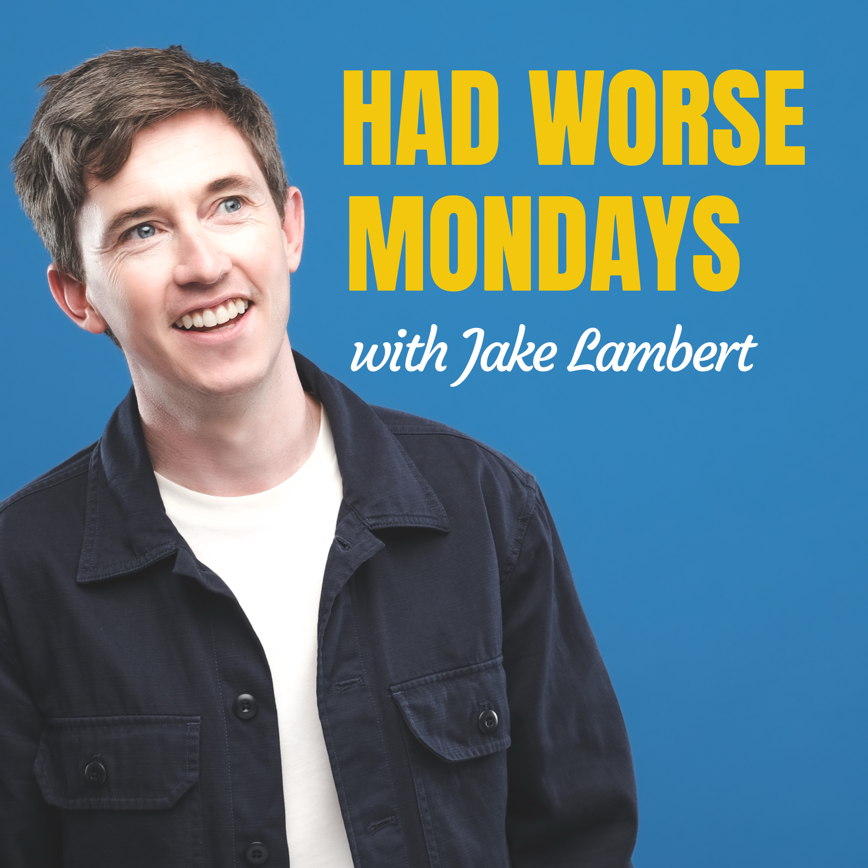 Had Worse Mondays with Jake Lambert