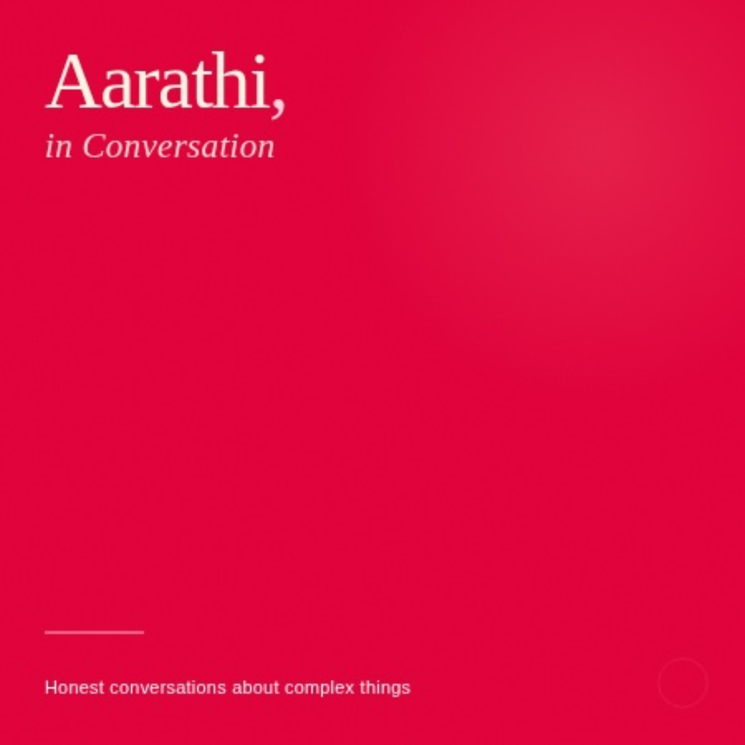 Aarathi, in Conversation
