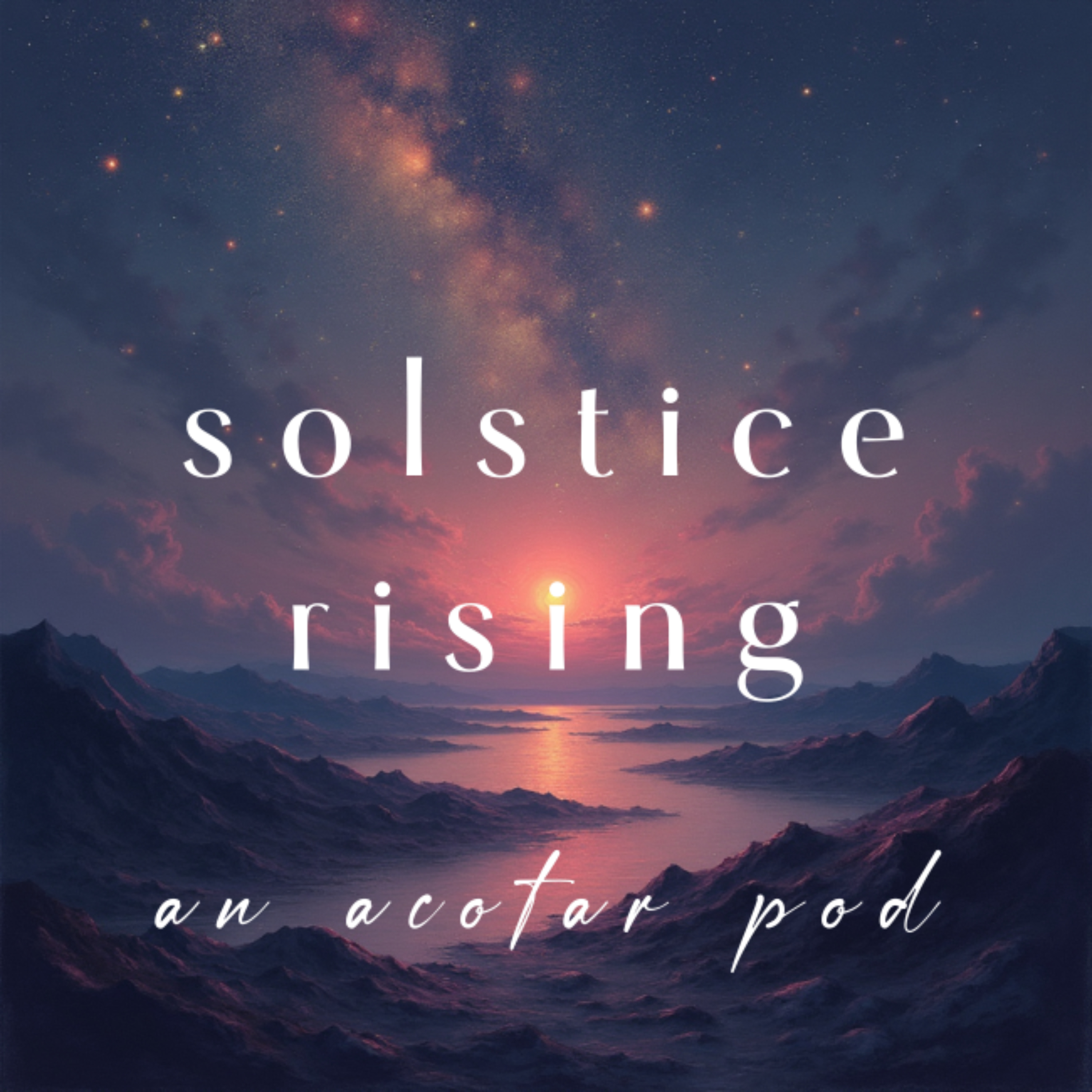 solstice rising ✧ an acotar pod podcast artwork