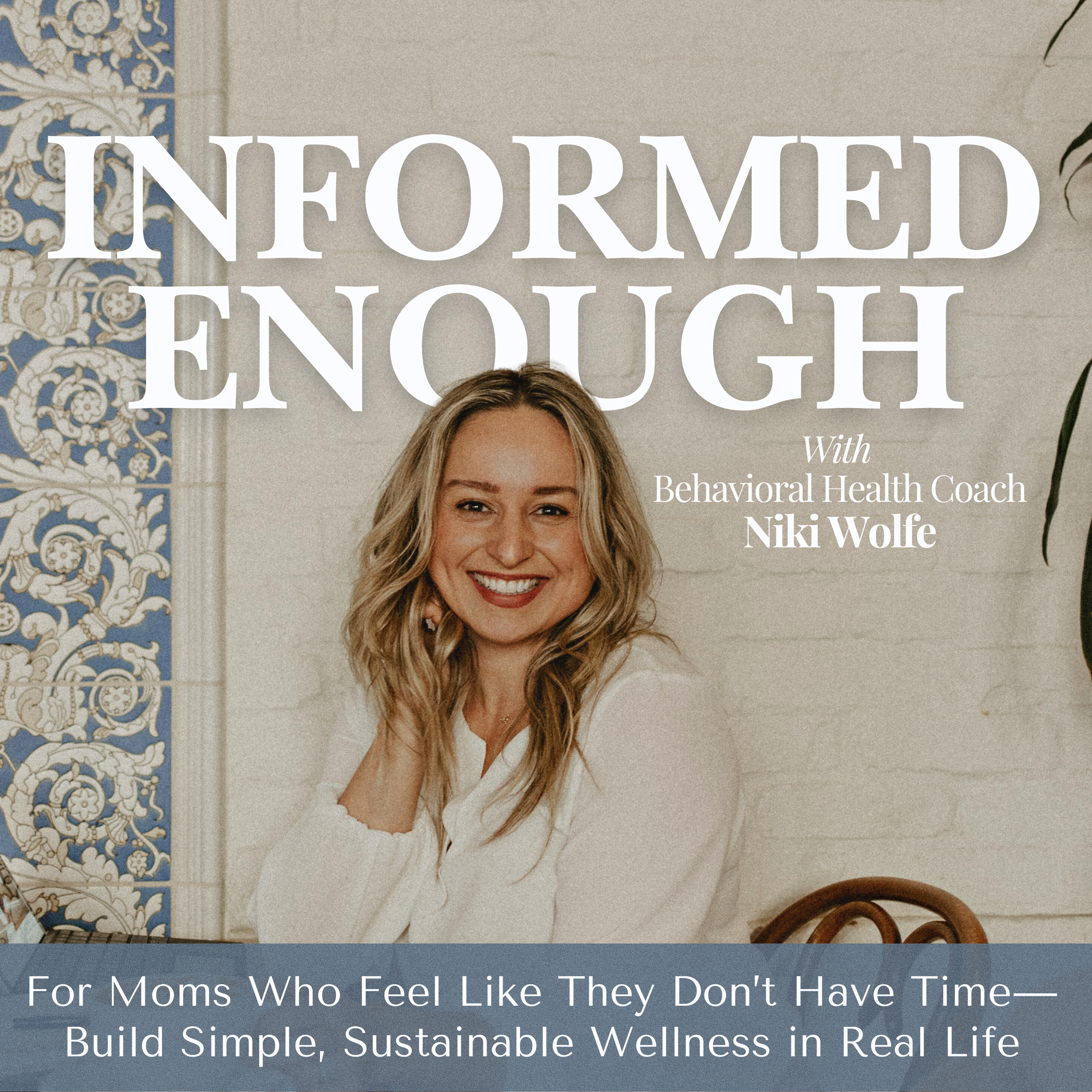 Informed Enough: Health, Motherhood & Real-Life Wellness podcast artwork