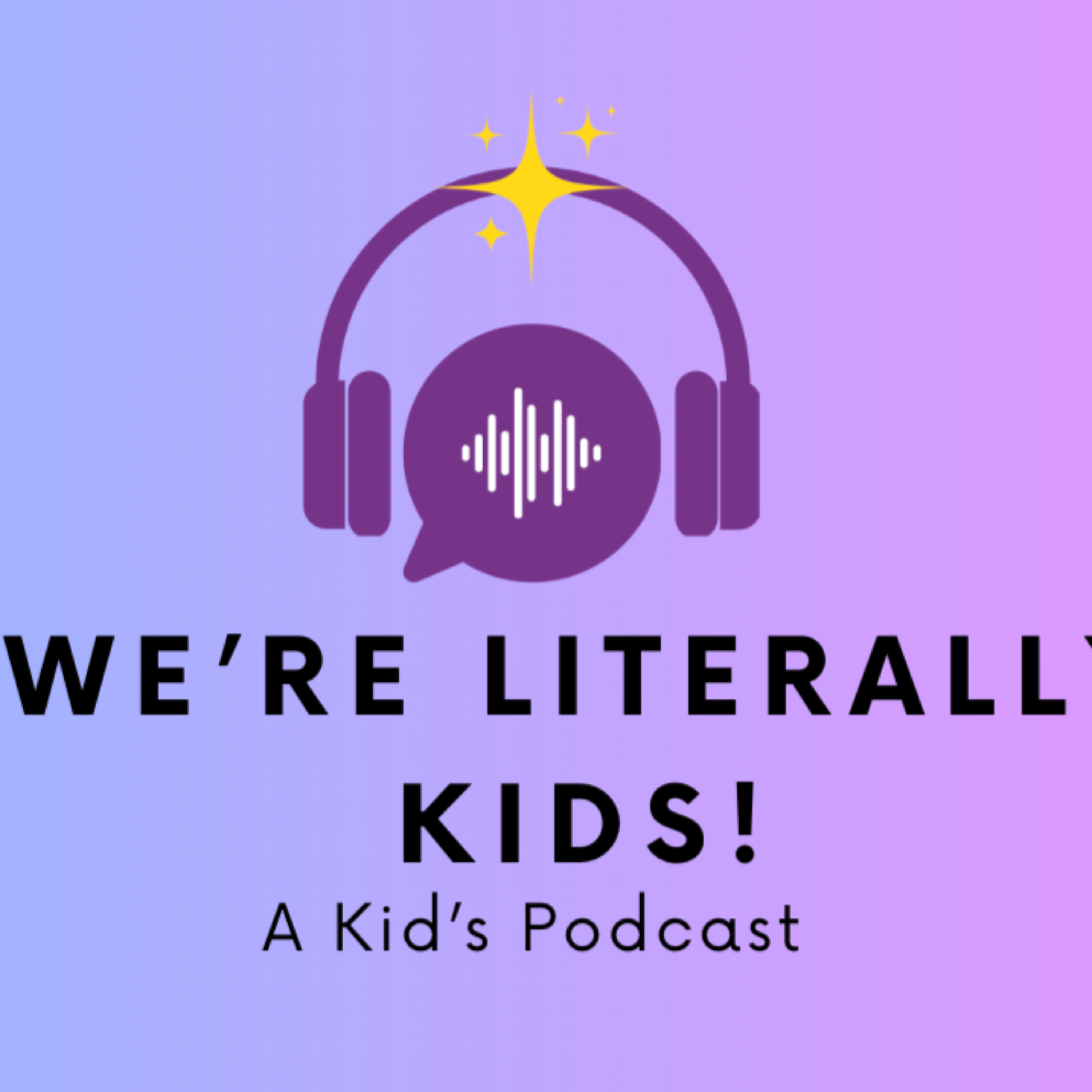We're Literally Kids podcast artwork