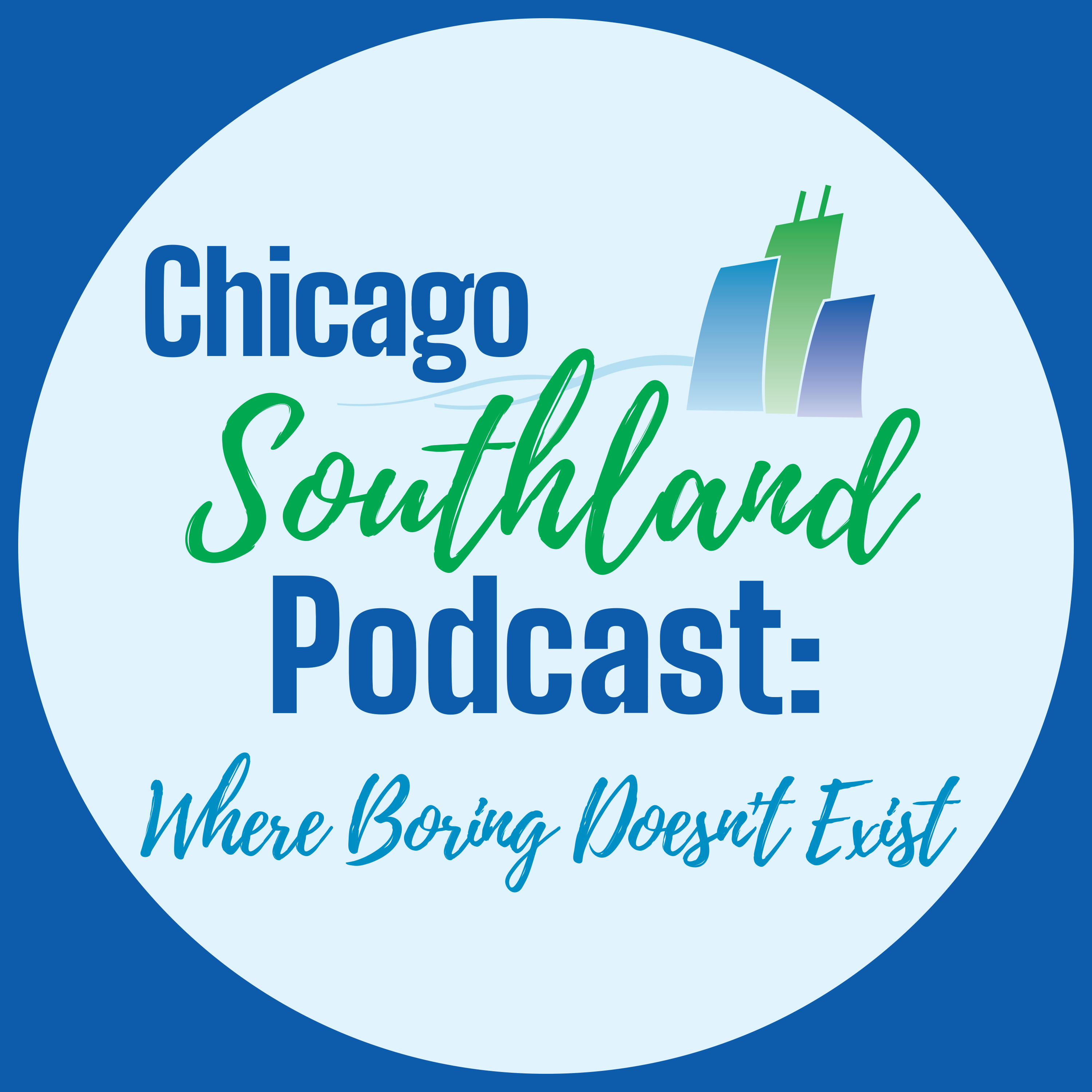 Chicago Southland Podcast: Where Boring Doesn't Exist