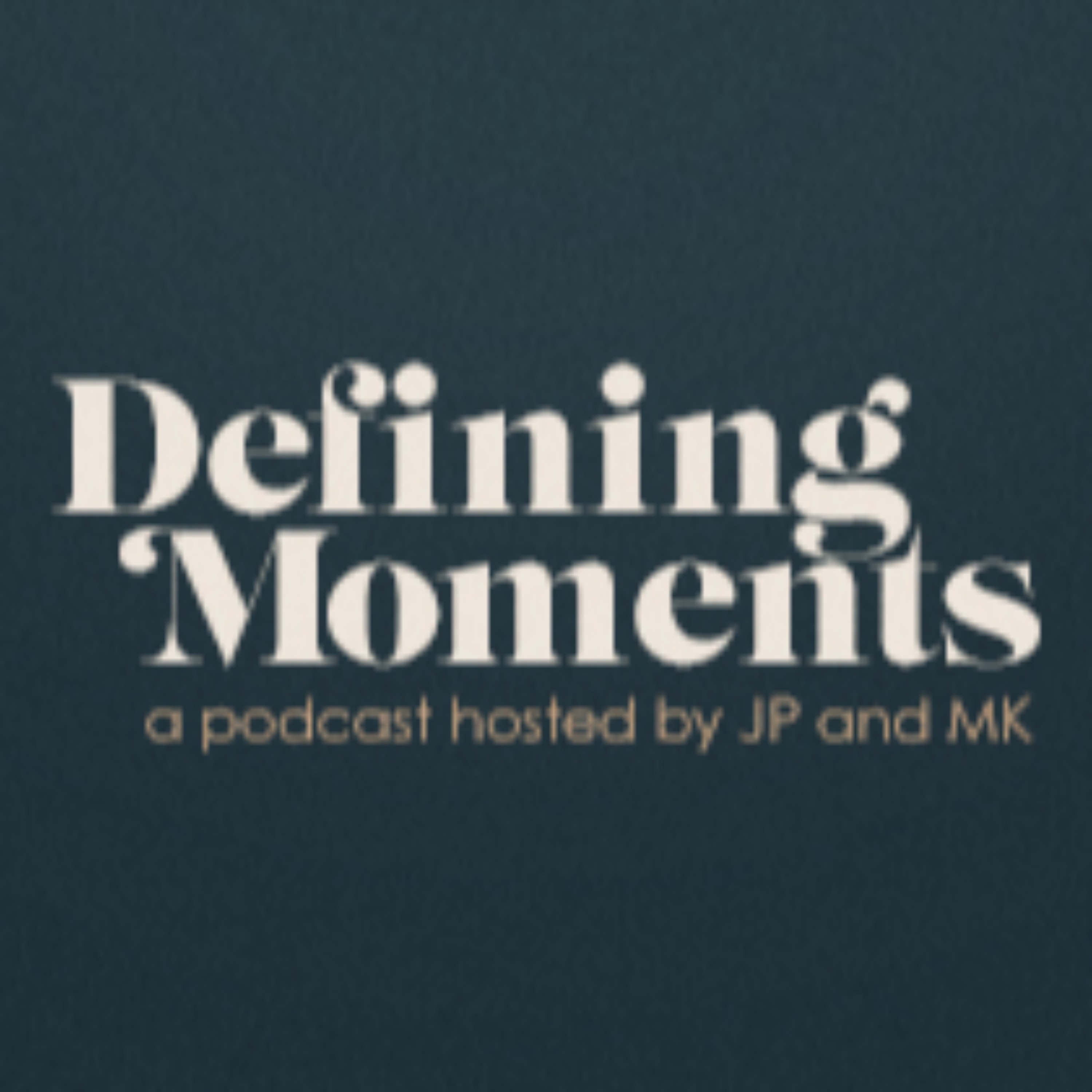 Defining Moments | A Podcast with JP and MK cover art