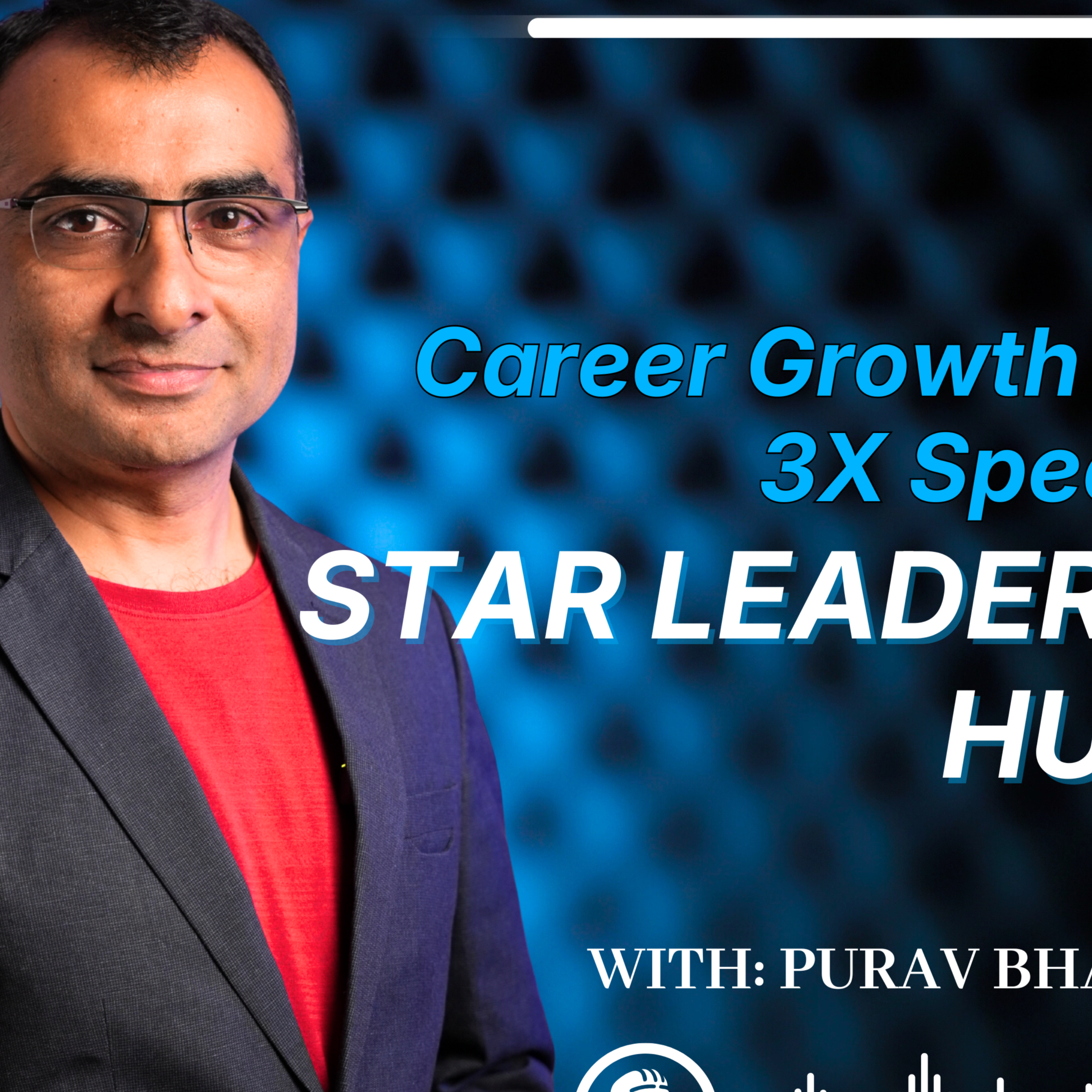 Star Leaders Hub: Career Growth at 3X Speed podcast artwork