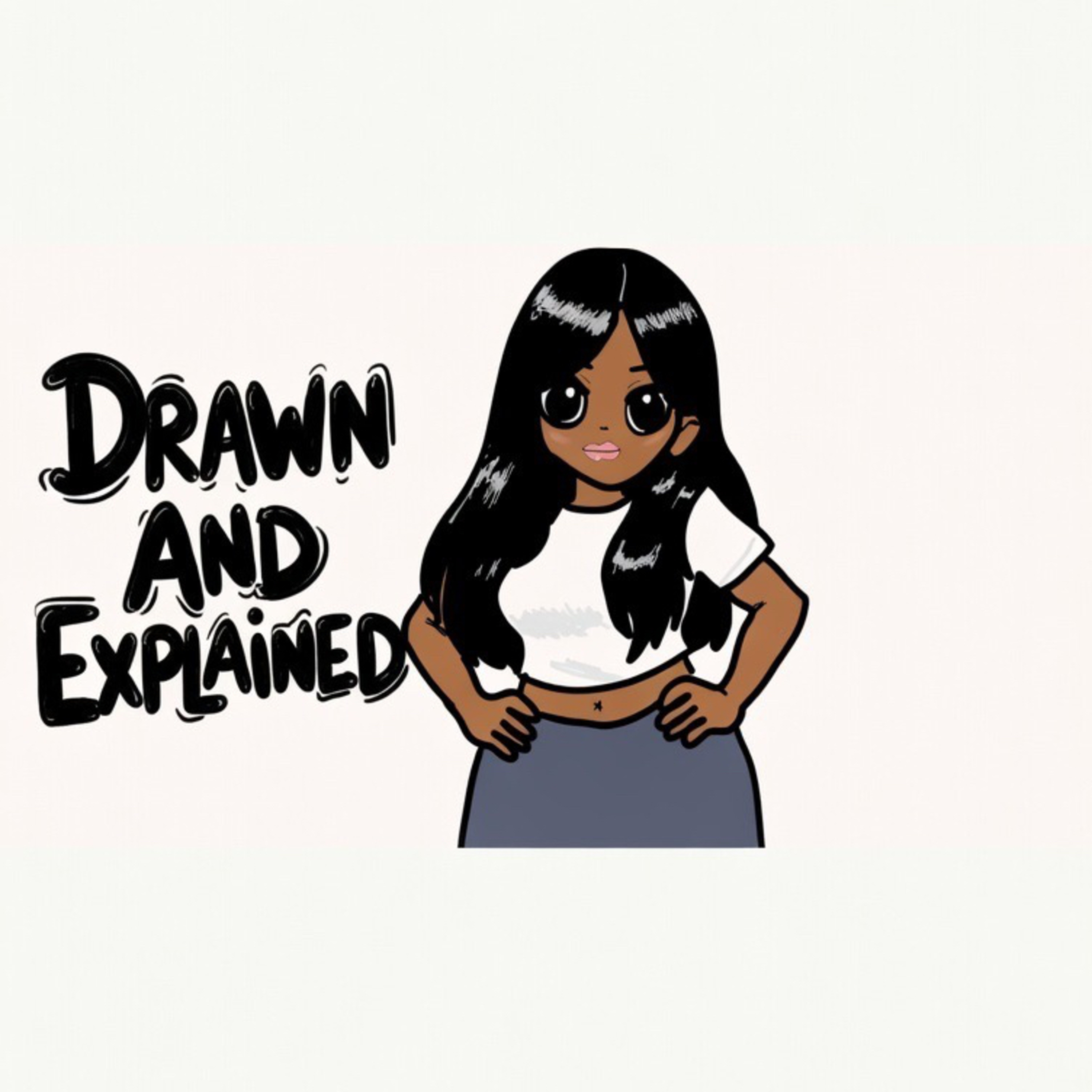 Drawn And Explained