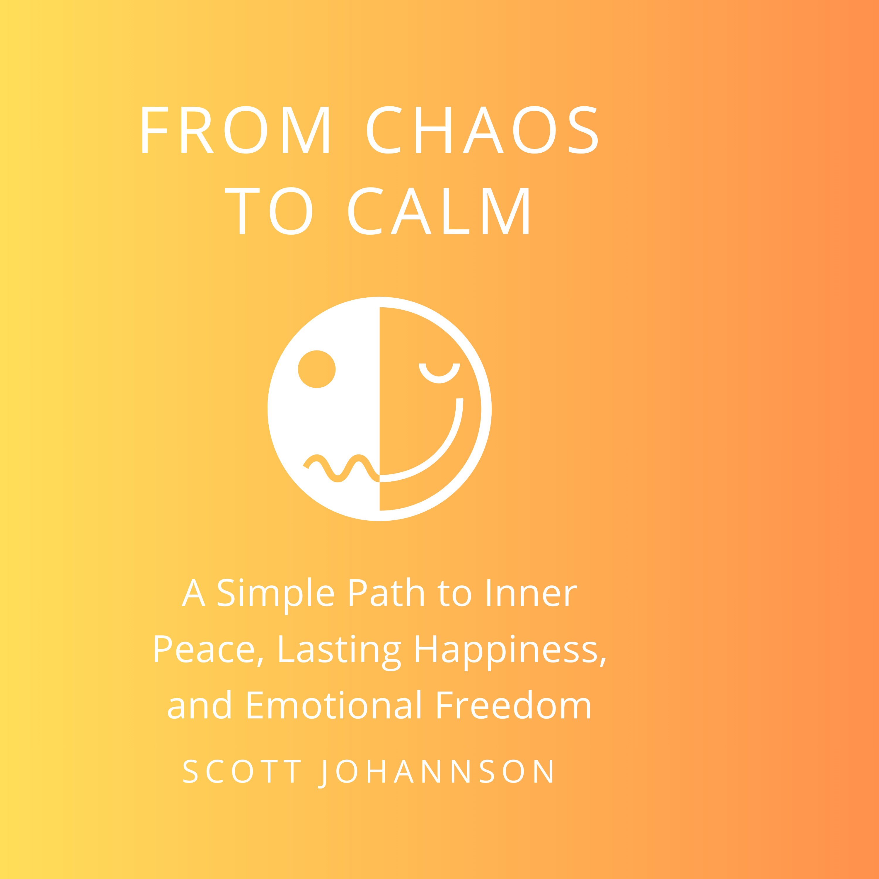 From Chaos to Calm: A Simple Path to Inner Peace, Lasting Happiness, and Emotional Freedom Audiobook cover art