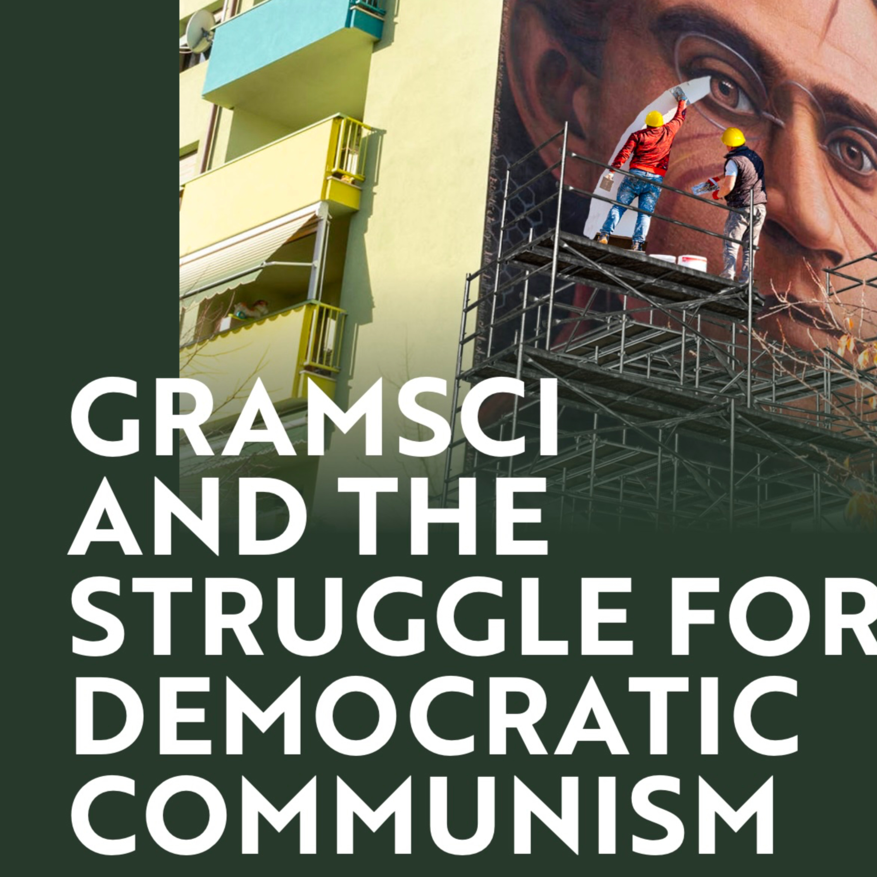 Gramsci and the Struggle for Democratic Communism
