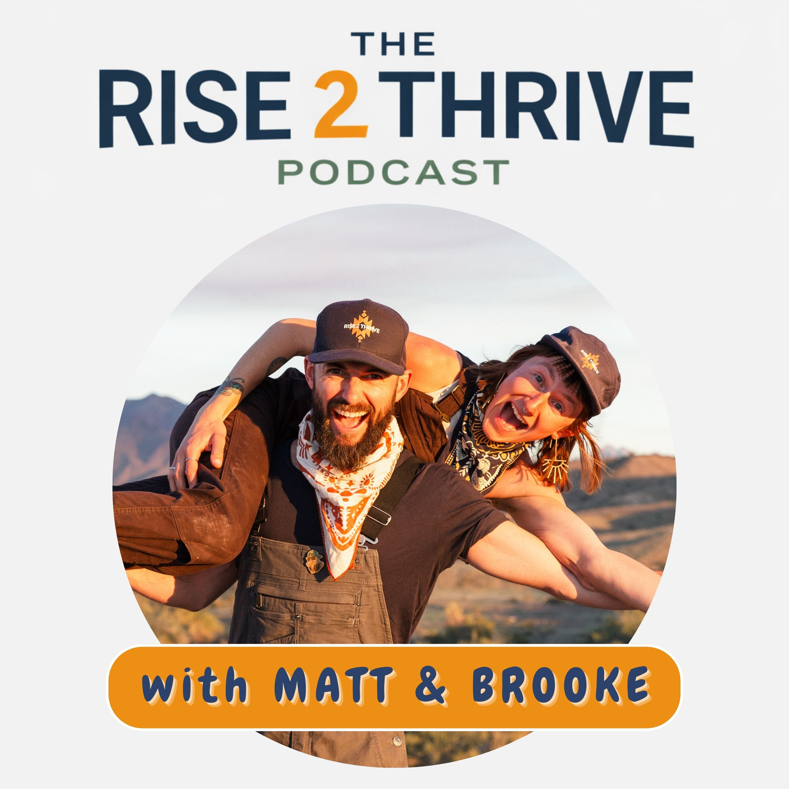 The Rise 2 Thrive Podcast with Matt and Brooke