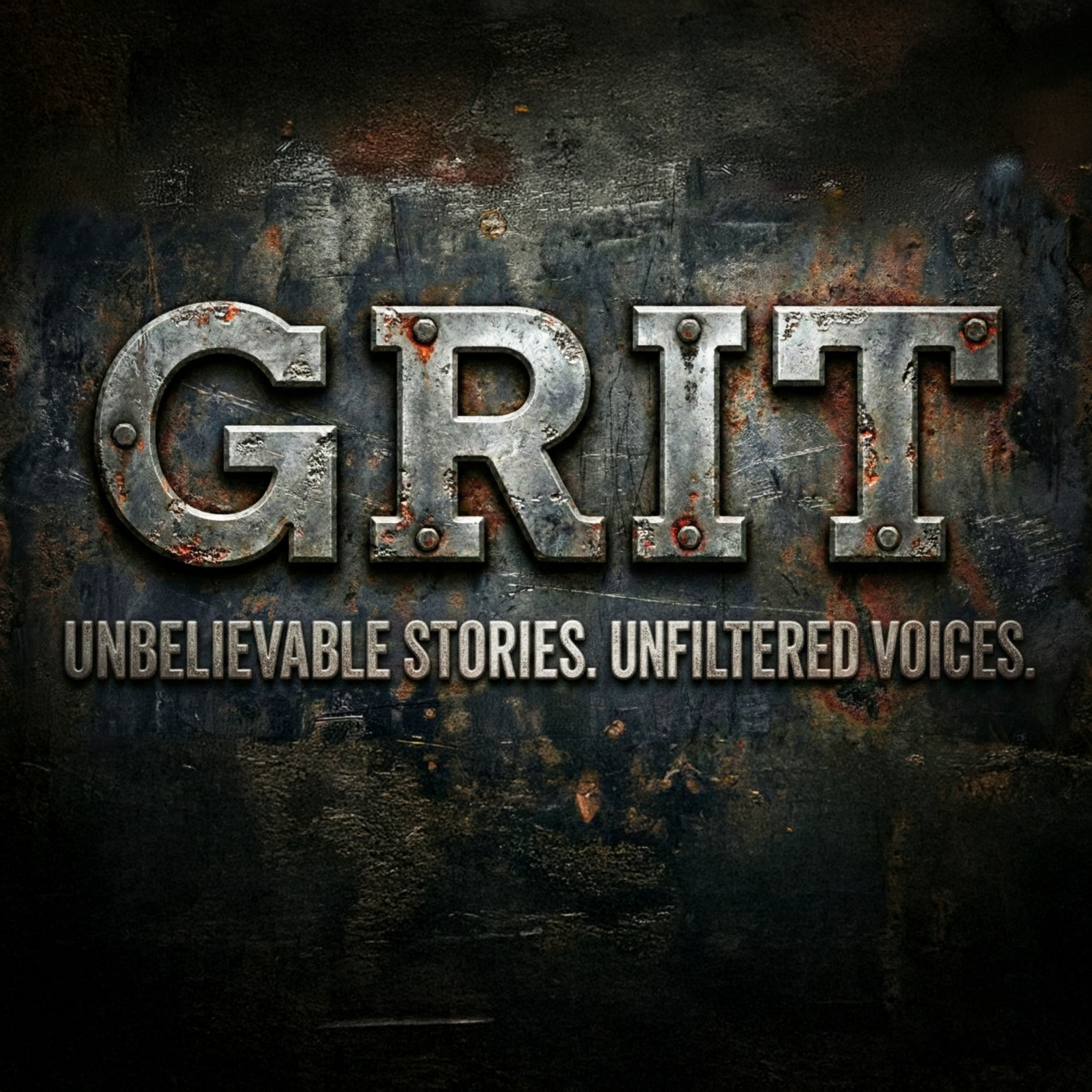 GRIT - Unbelievable Stories. Unfiltered Voices. cover art