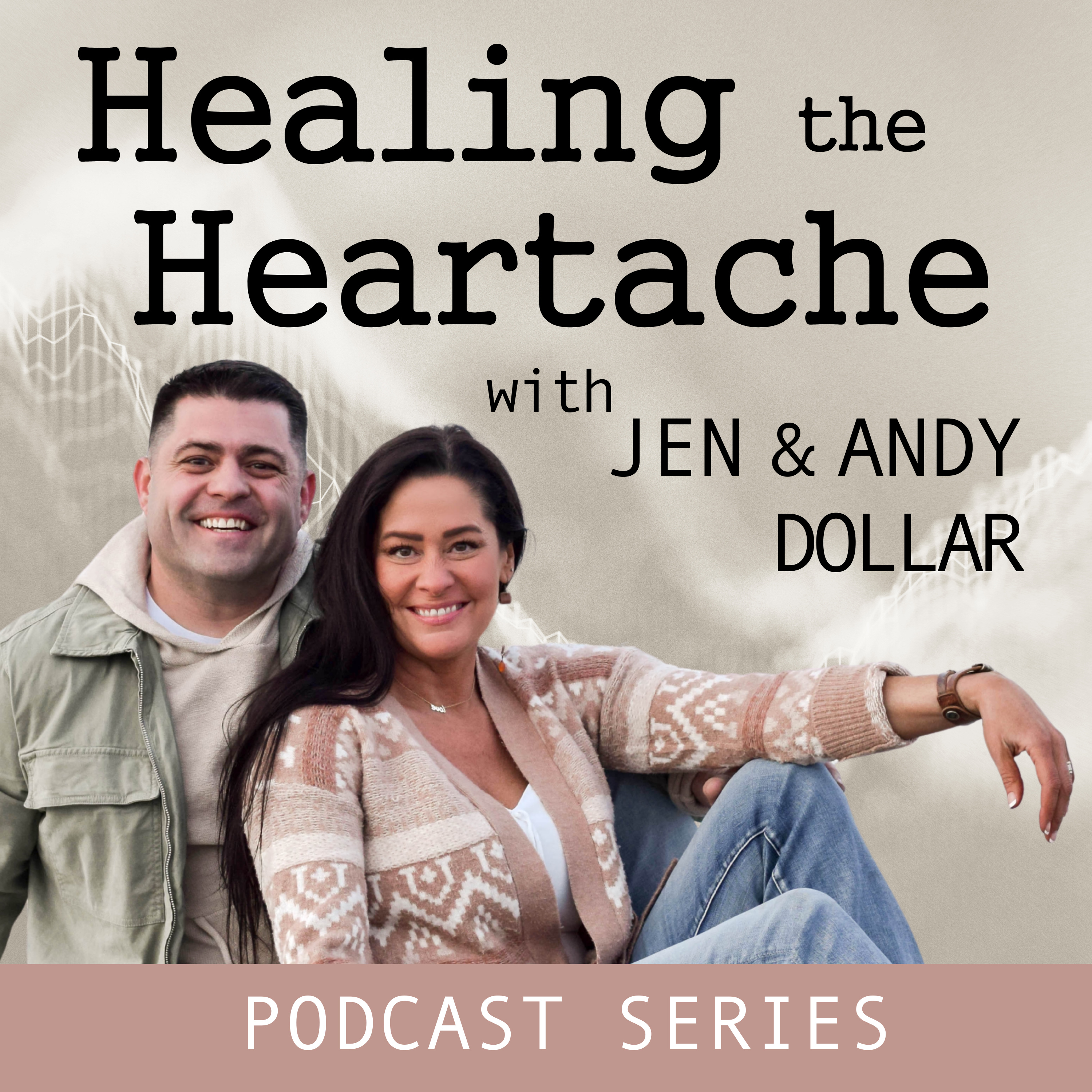 Healing the Heartache with Jen & Andy Dollar cover art