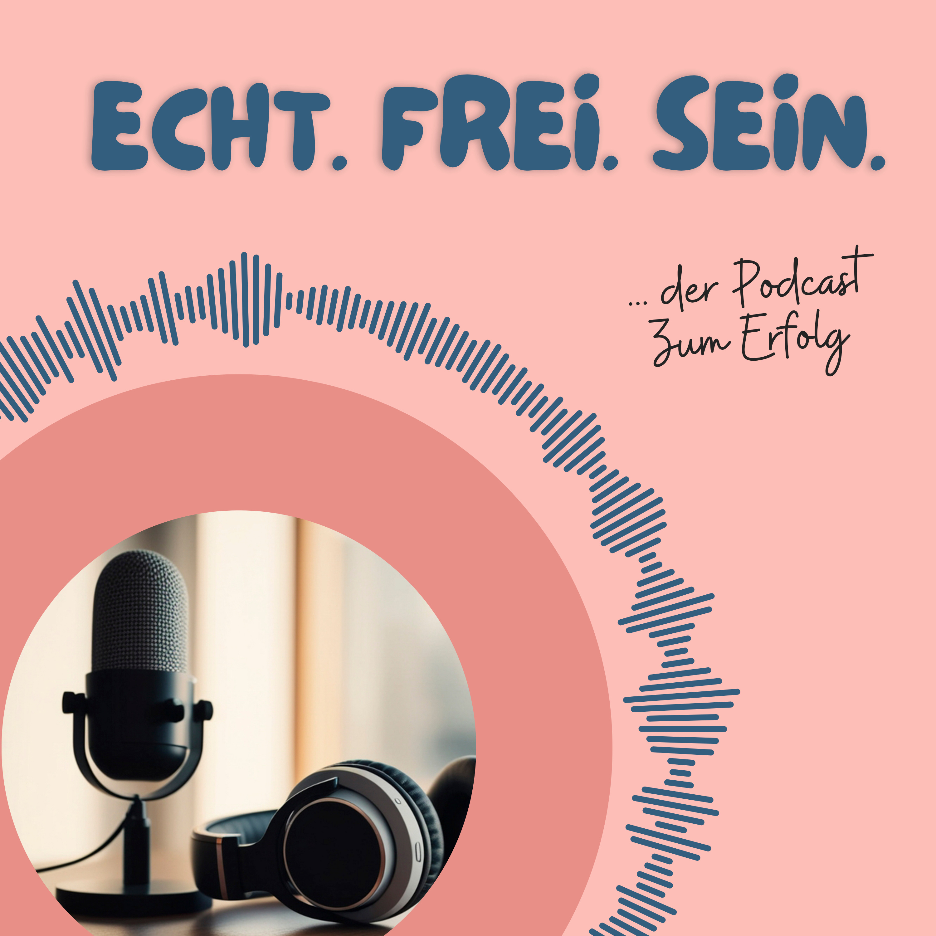 echt.frei.sein - Euer Weg zum Erfolg podcast artwork