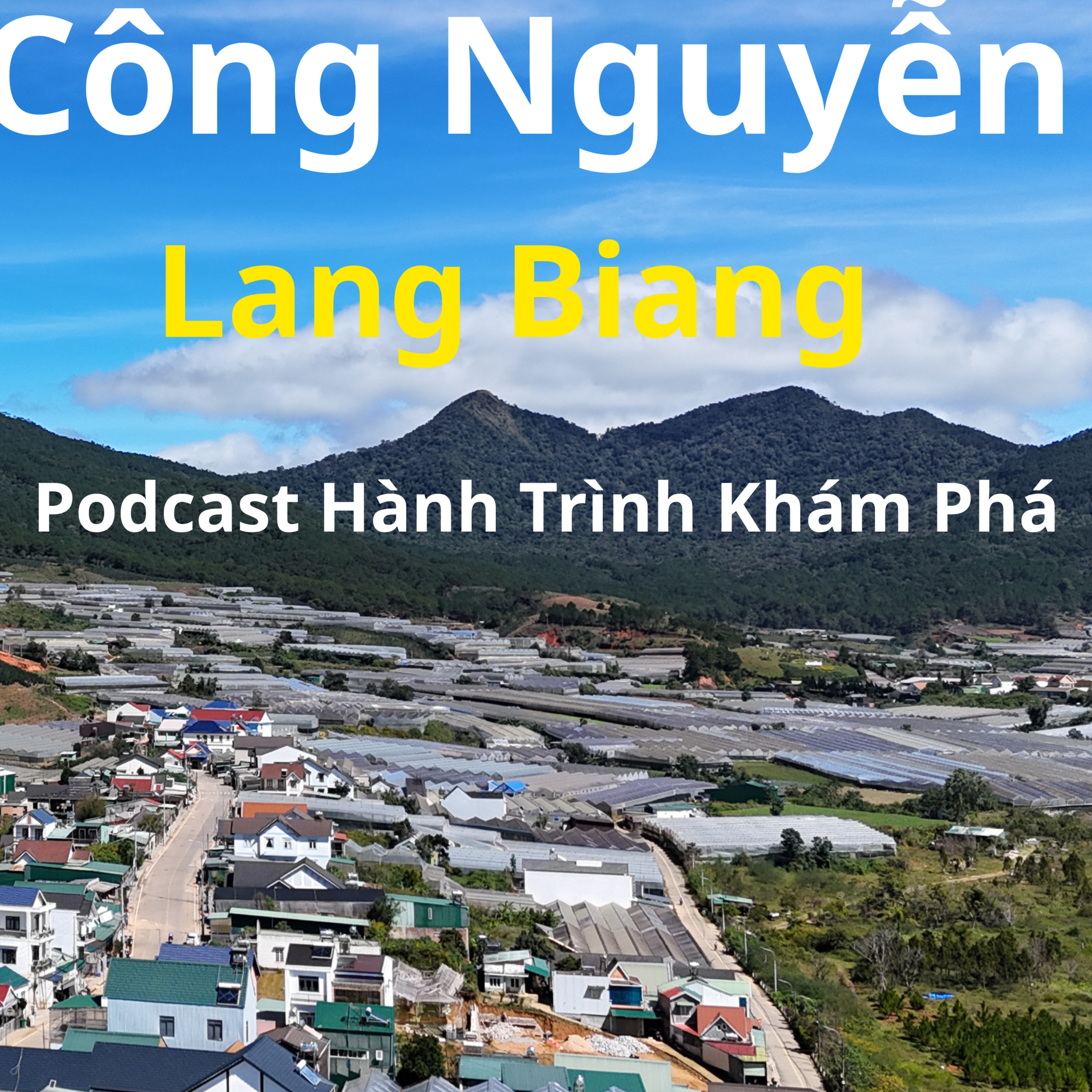 Công Nguyễn Lang Biang | Podcast Hành Trình Khám Phá podcast artwork