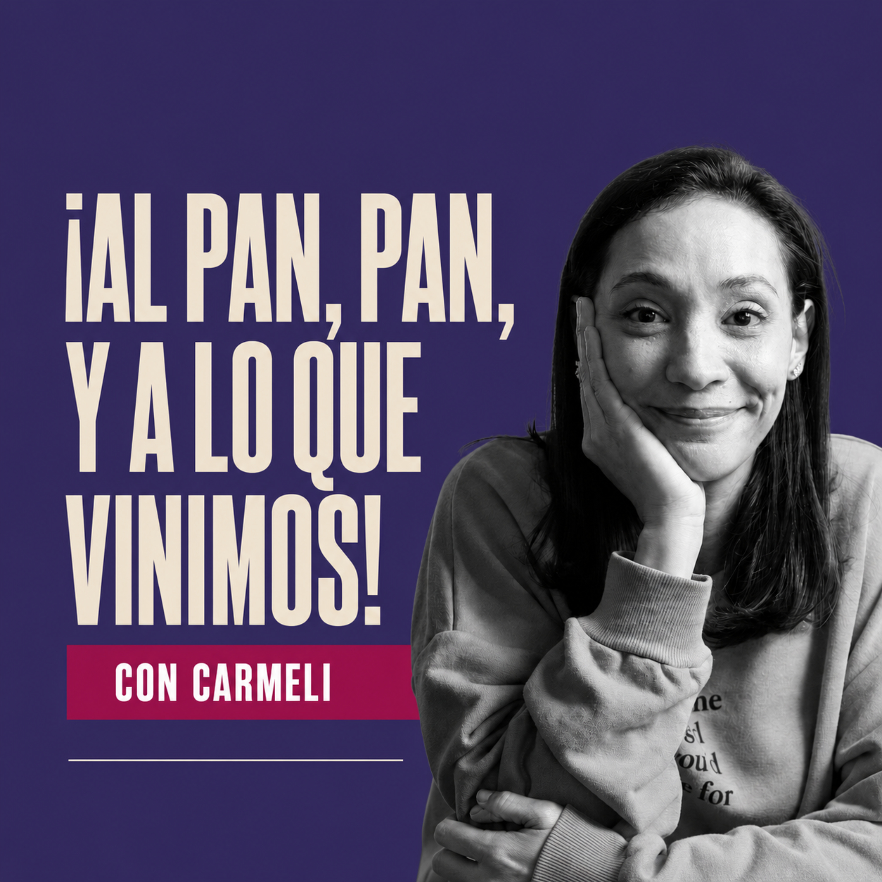 ¡Al pan, pan, y a lo que vinimos!