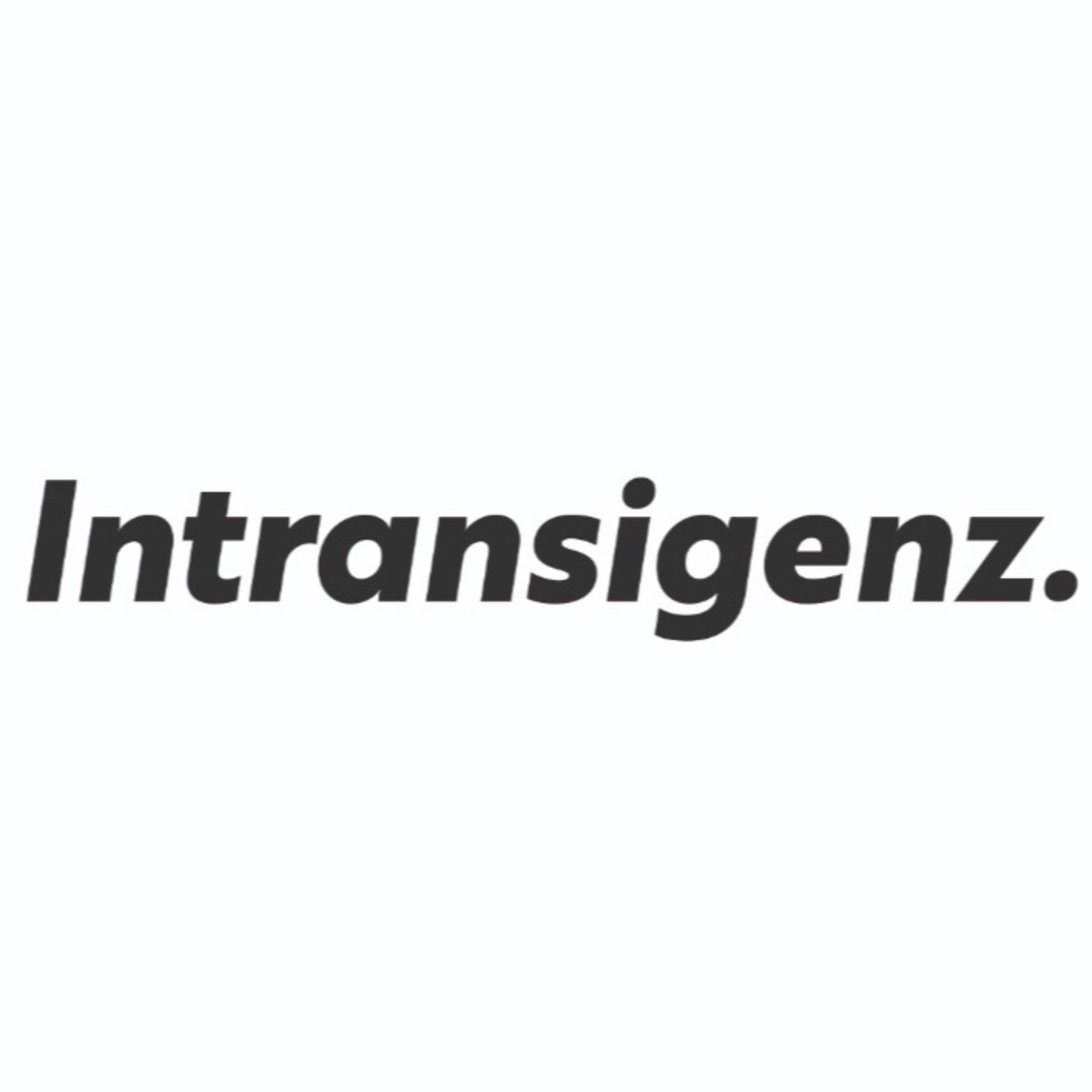Intransigenz.