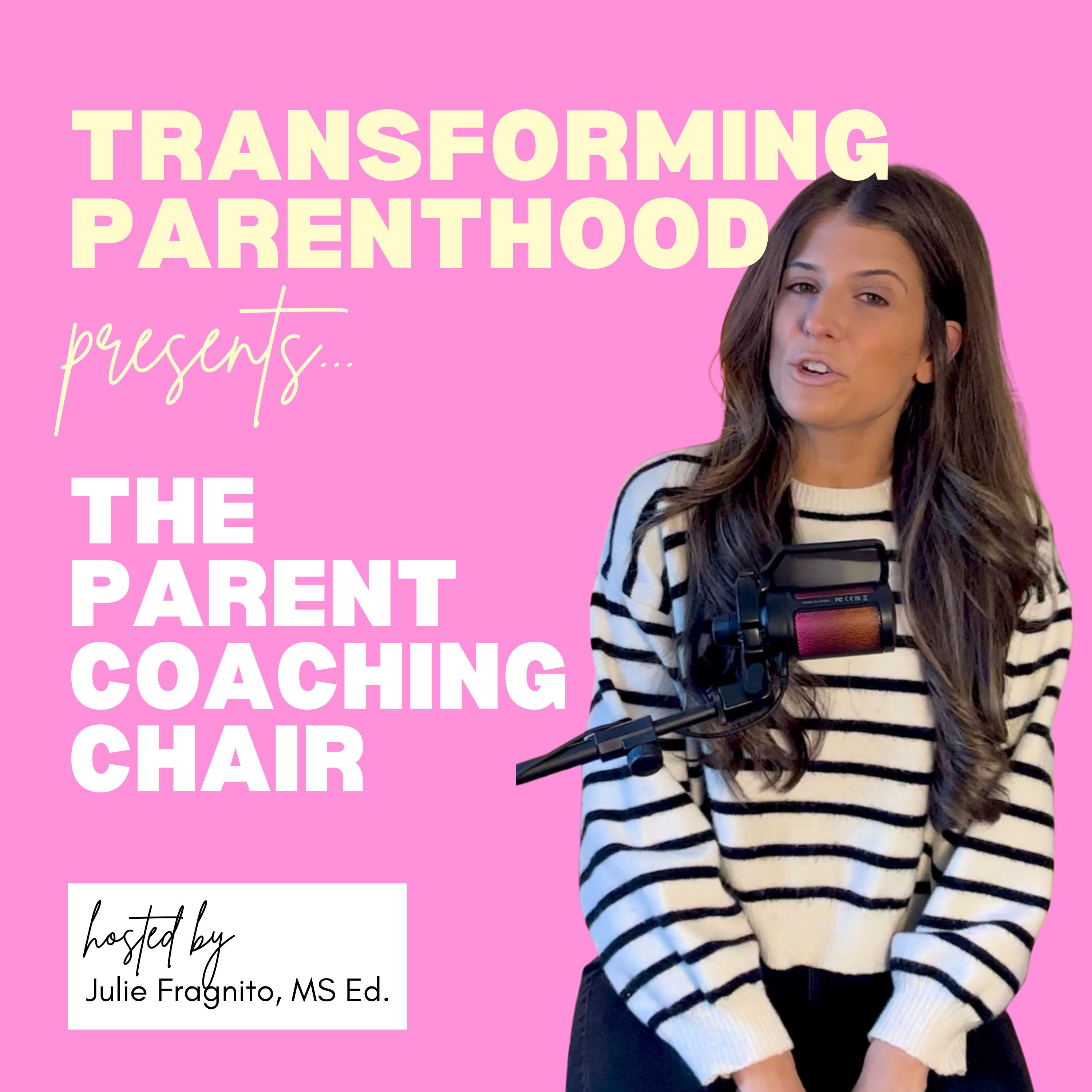 Transforming Parenthood | The Parent Coaching Chair hosted by Julie Fragnito, MS Ed. cover art