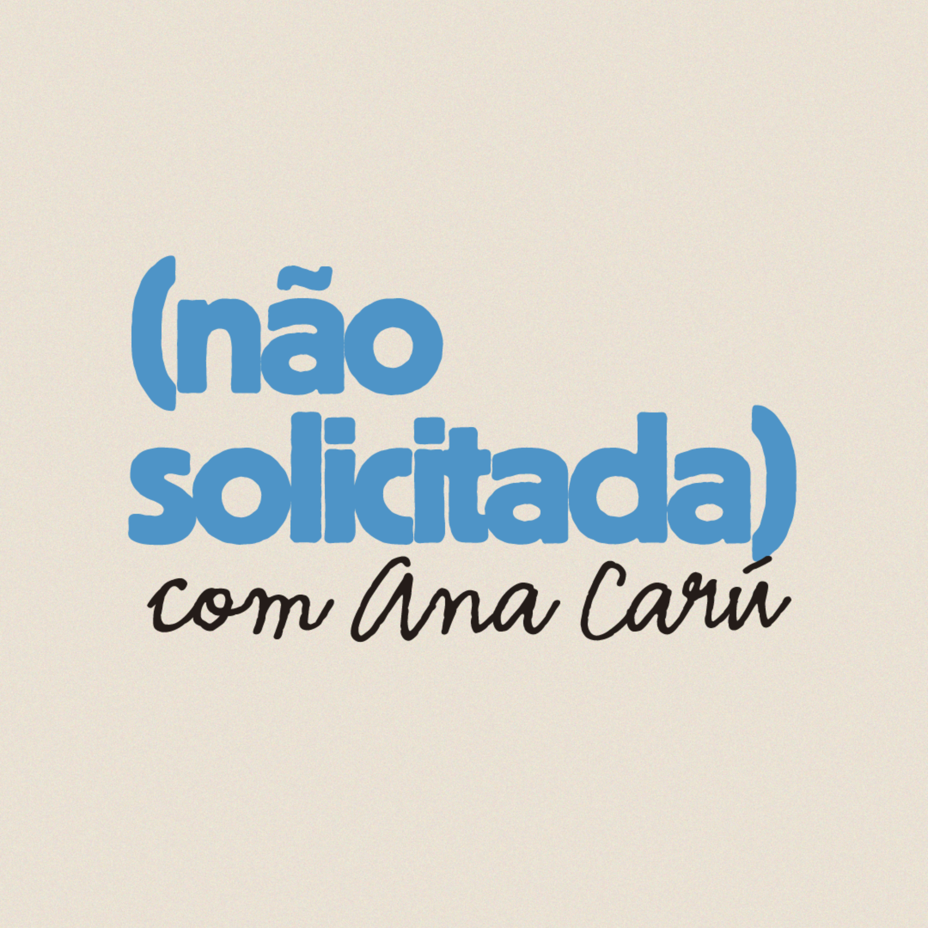 (não solicitada) com ana carú podcast artwork
