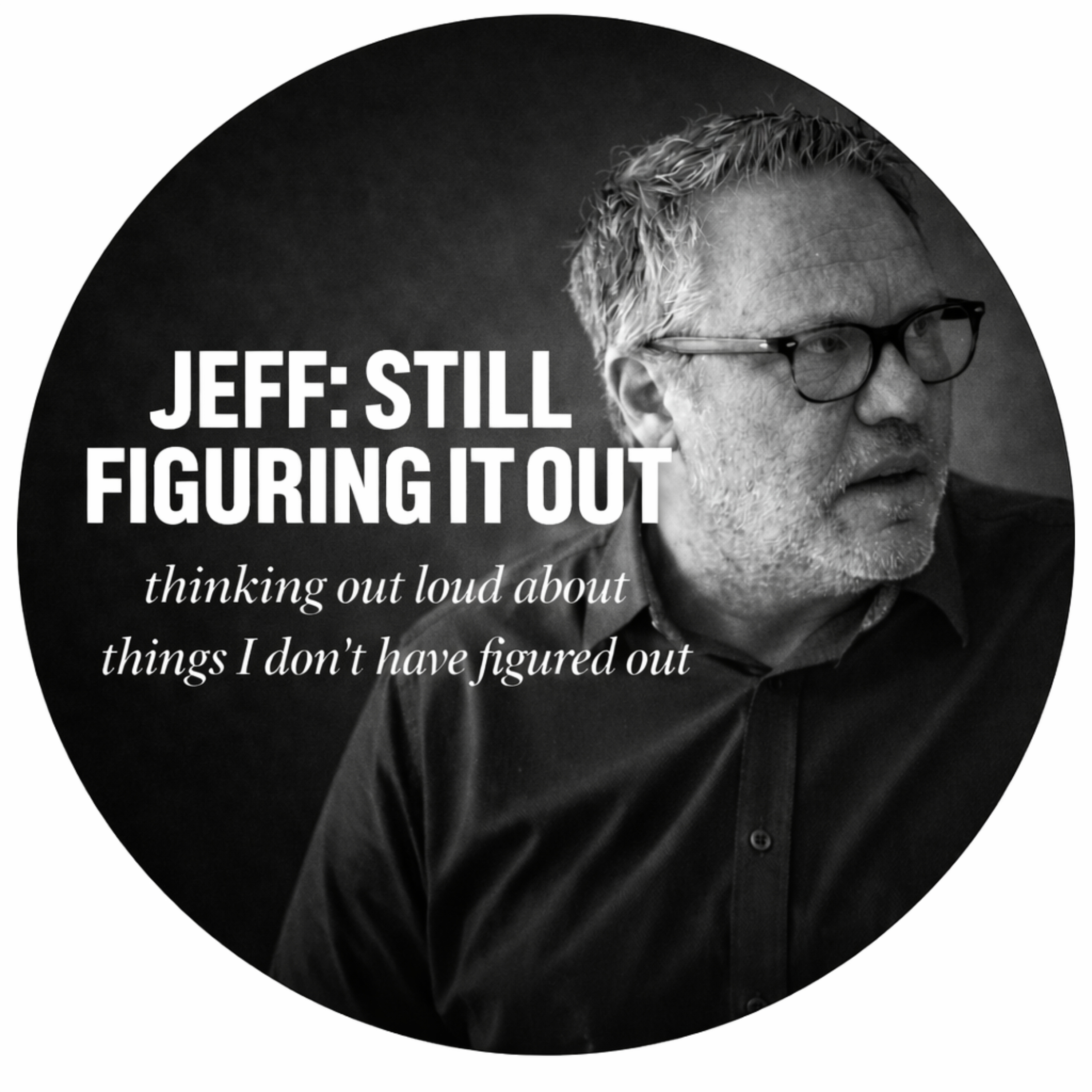 Jeff: Still Figuring It Out podcast artwork