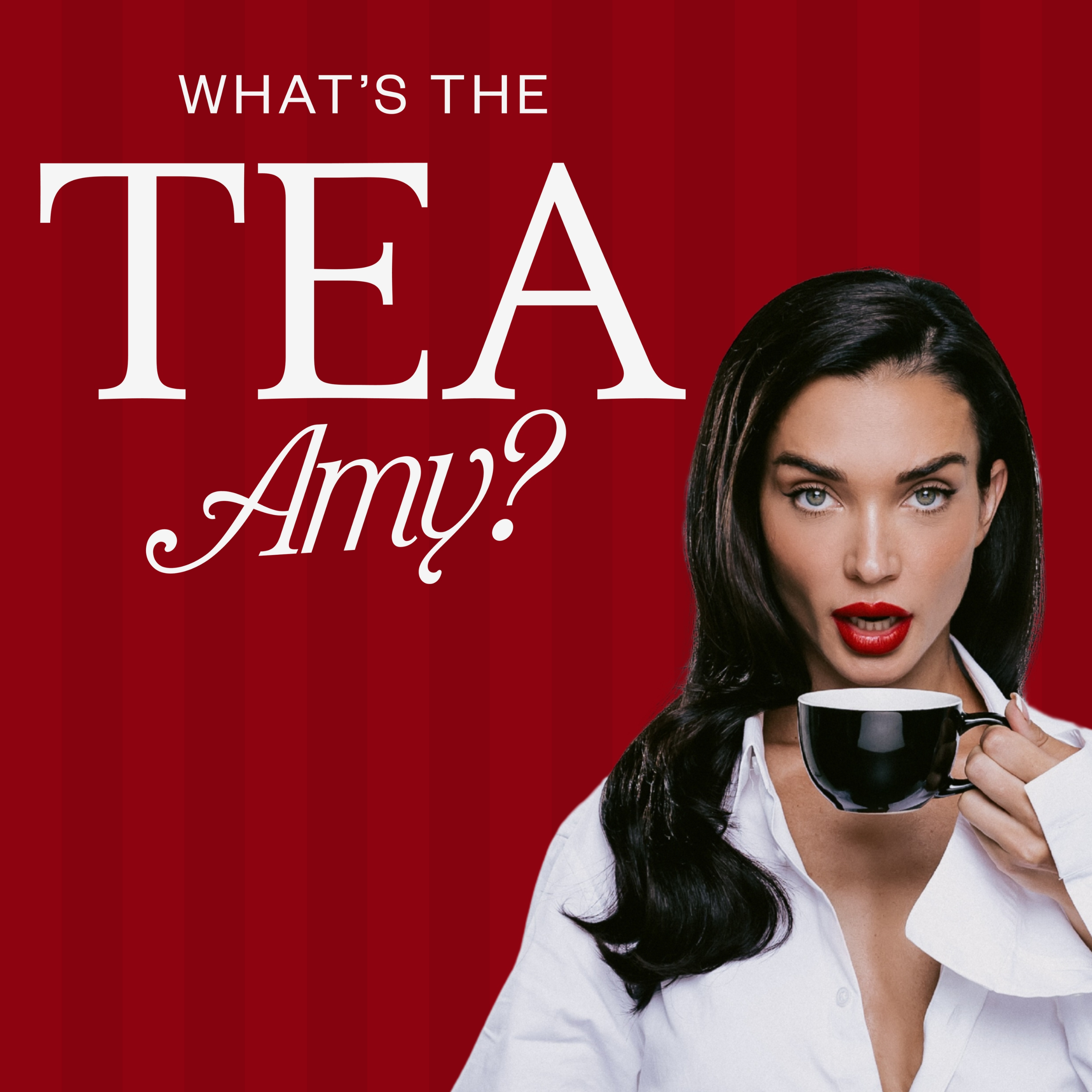 What’s The Tea, Amy?