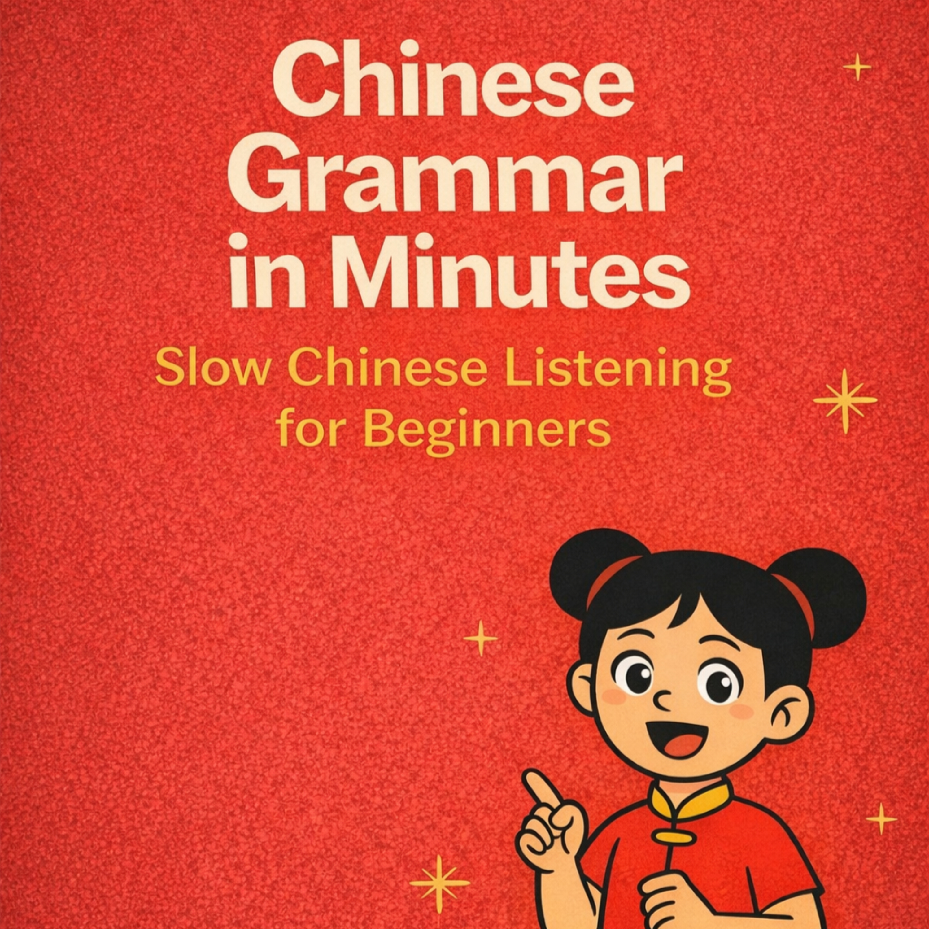 Chinese Grammar in Minutes | Slow Chinese Listening for Beginners podcast artwork