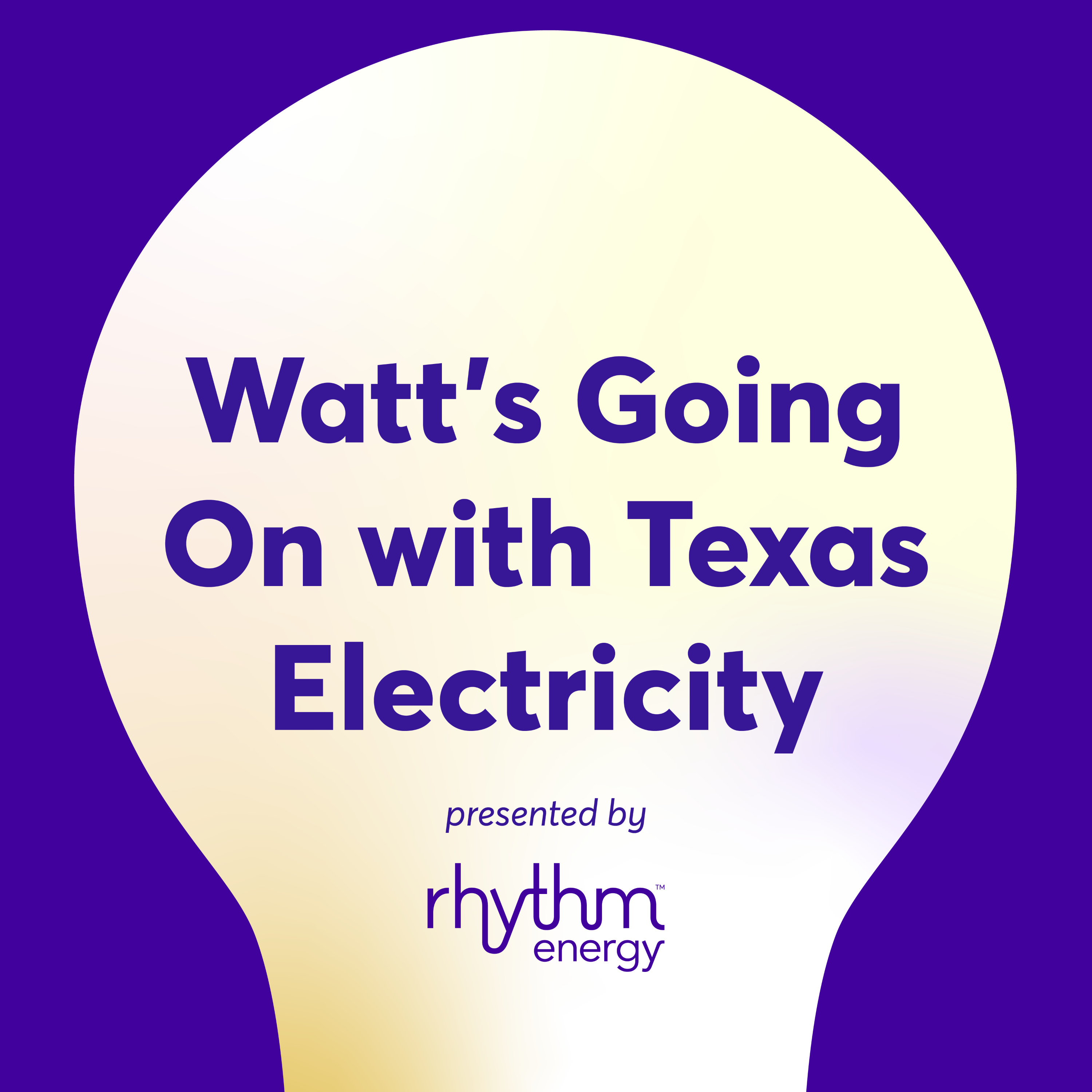 Watt’s Going On with Texas Electricity presented by Rhythm Energy cover art