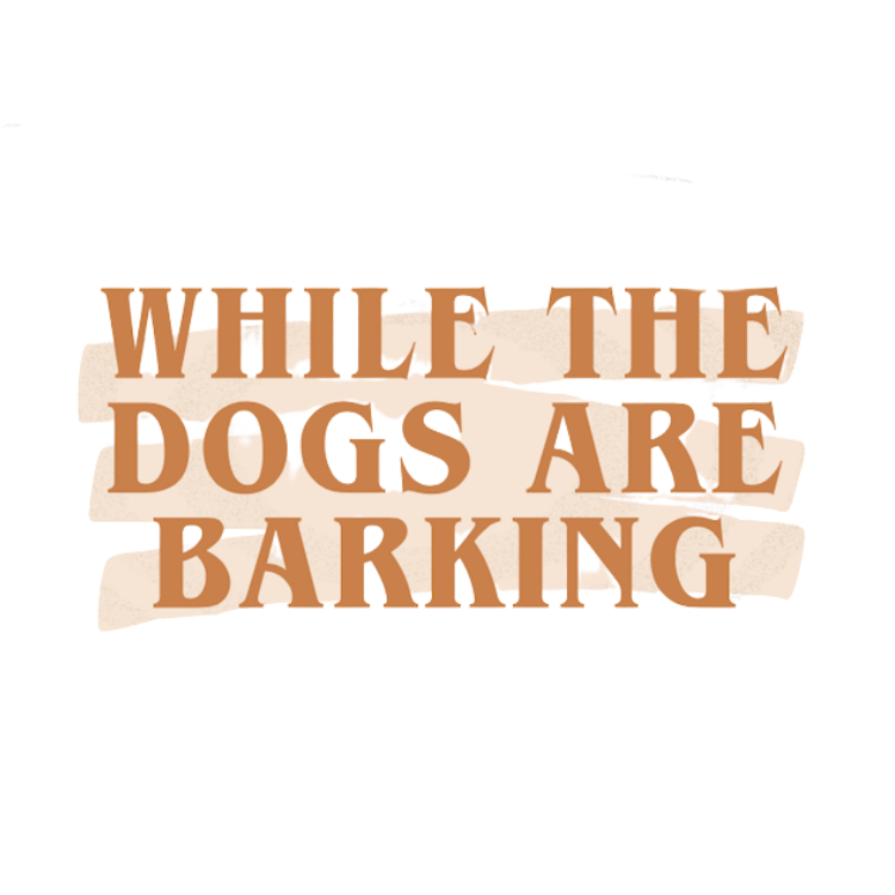 While the Dogs are Barking podcast artwork