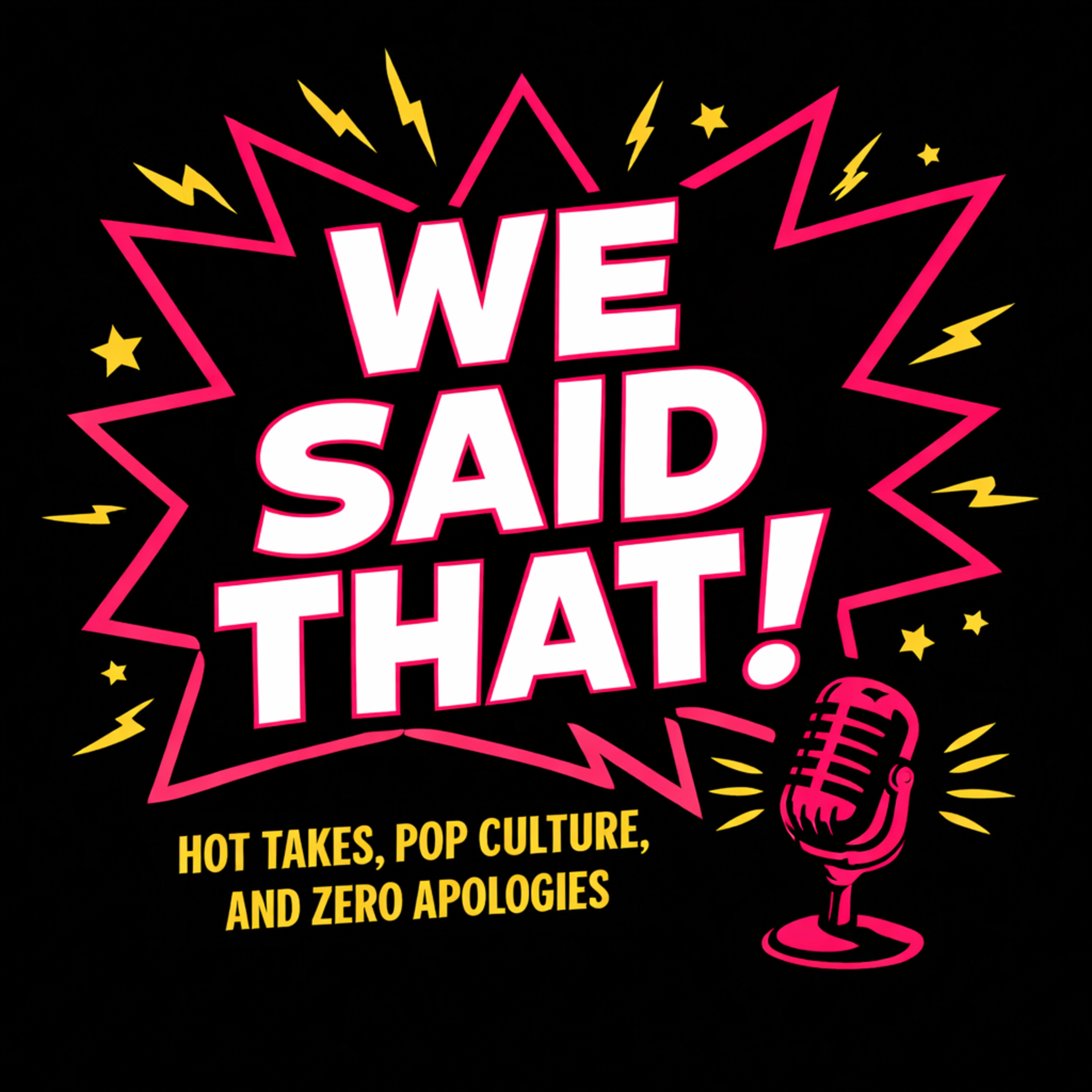 We Said That!
