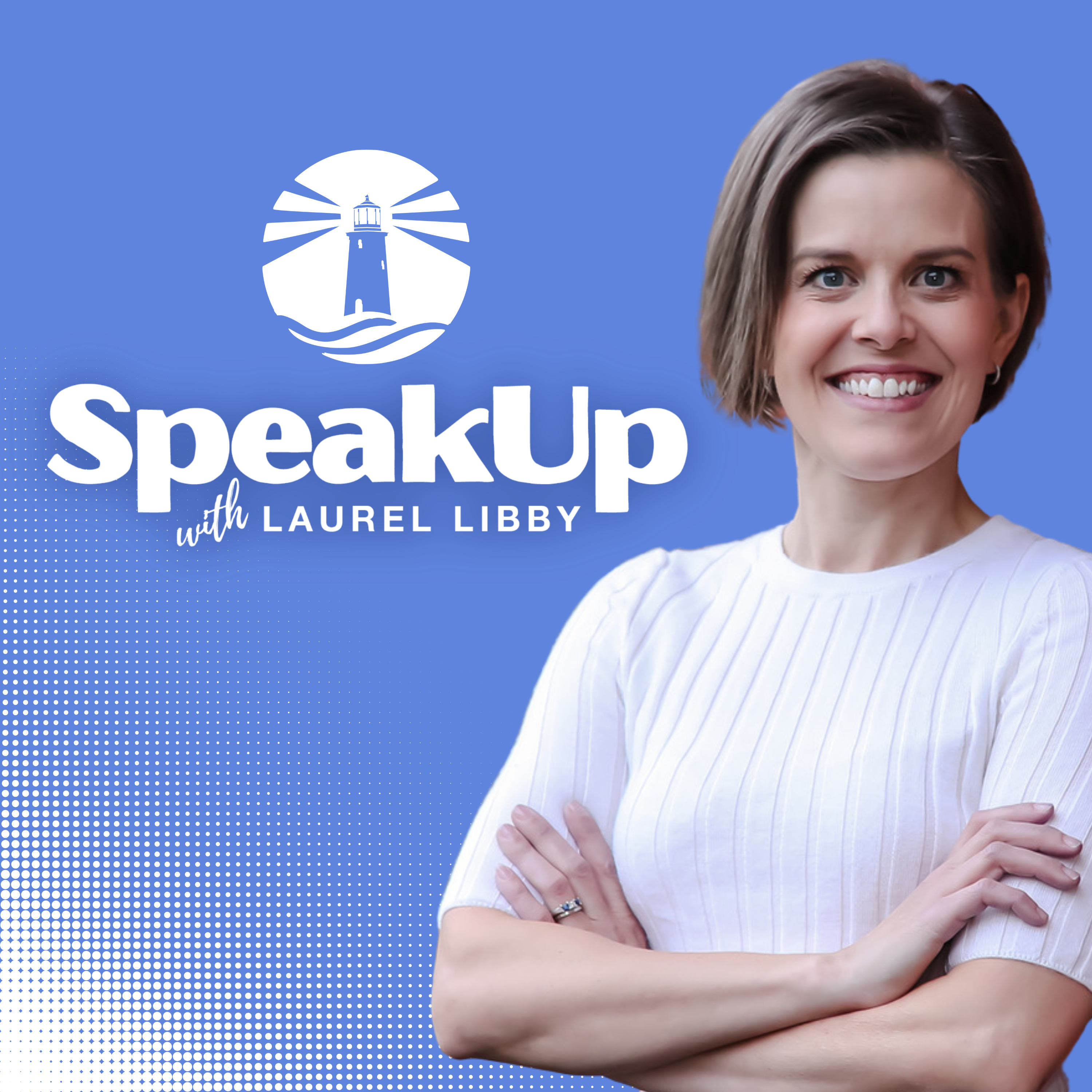 Speak Up with Laurel Libby podcast artwork