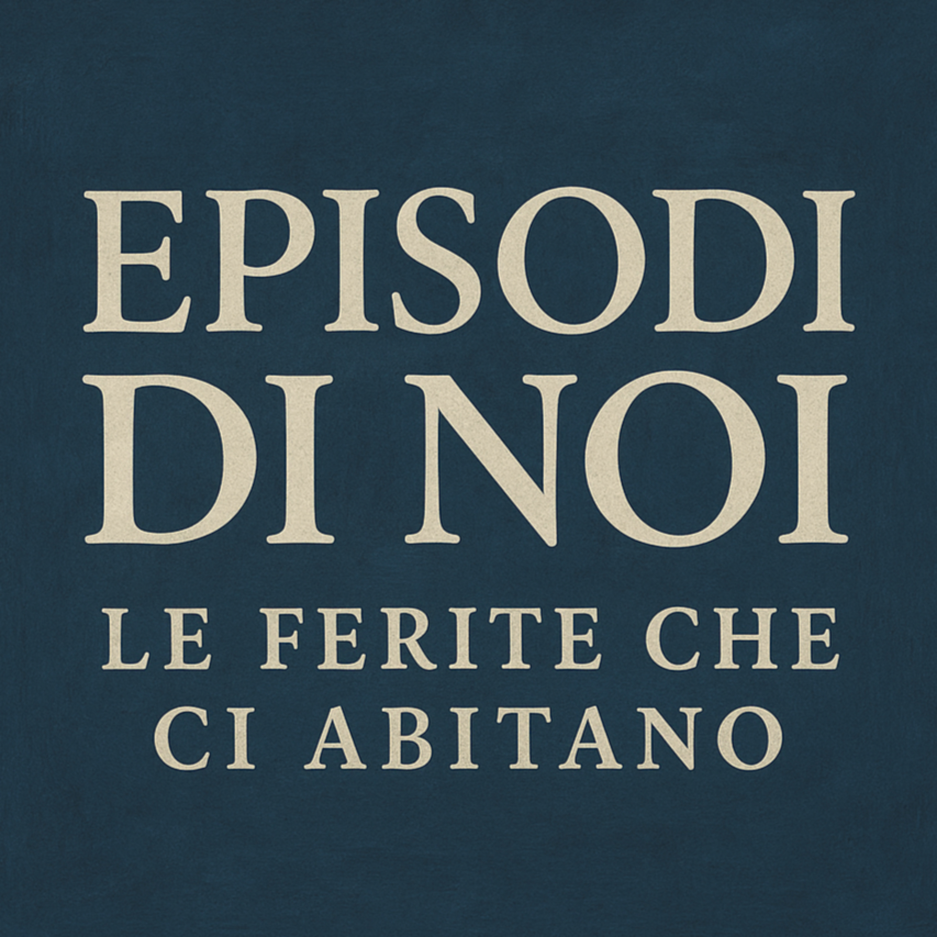 Episodi di Noi - Le Ferite che ci abitano podcast artwork