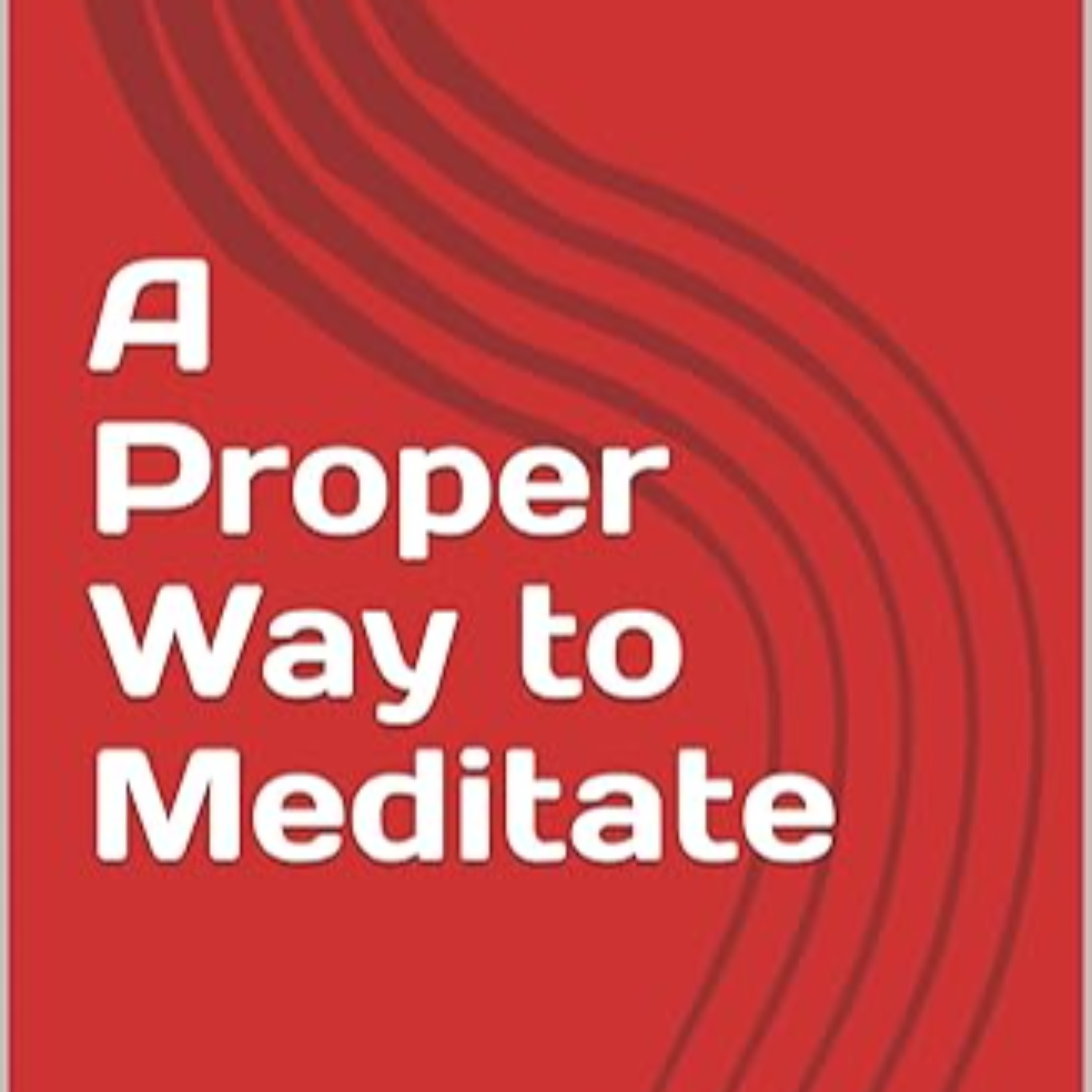 A PROPER WAY TO MEDITATE podcast artwork