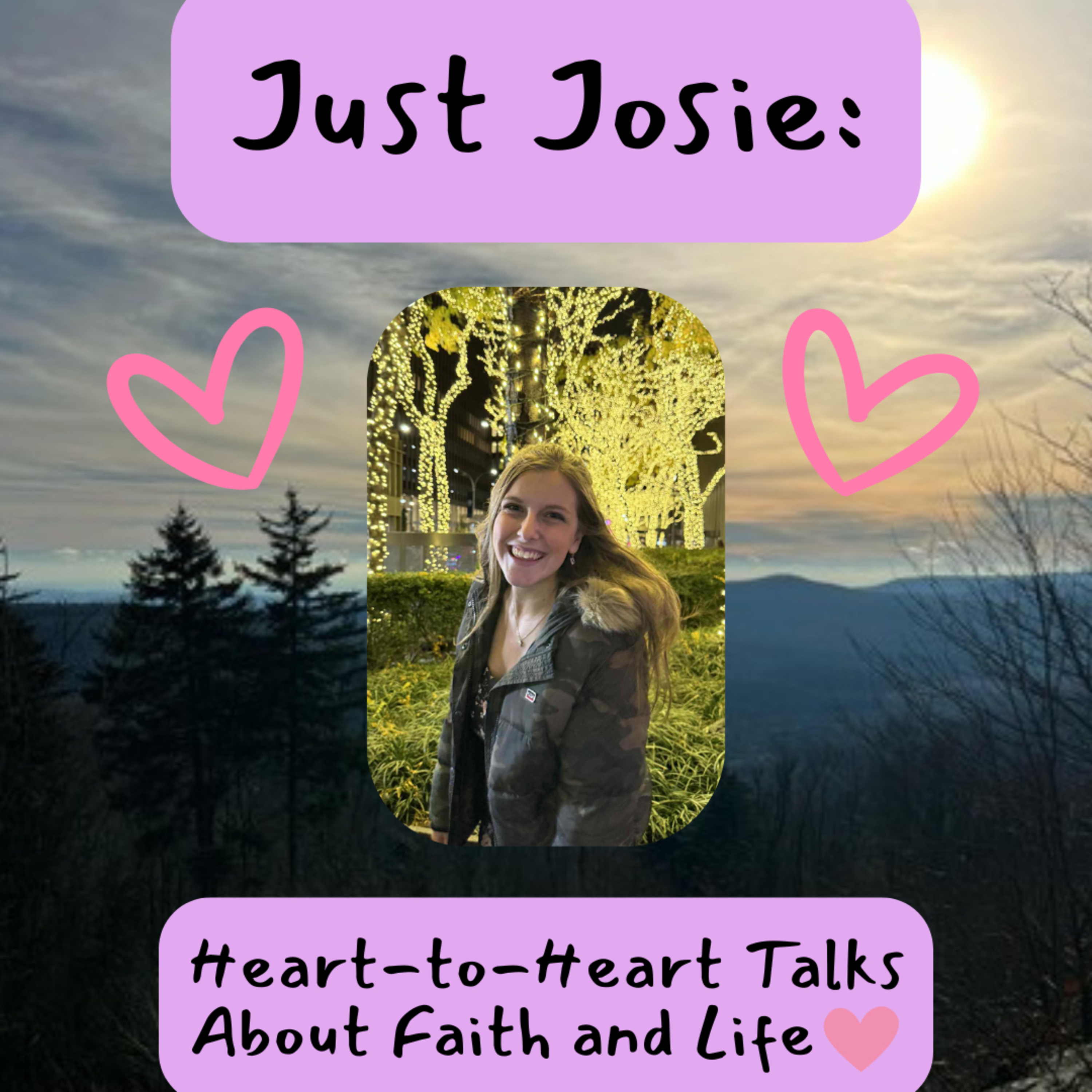 Just Josie: Heart-to-Heart Talks About Faith and Life🫶 cover art