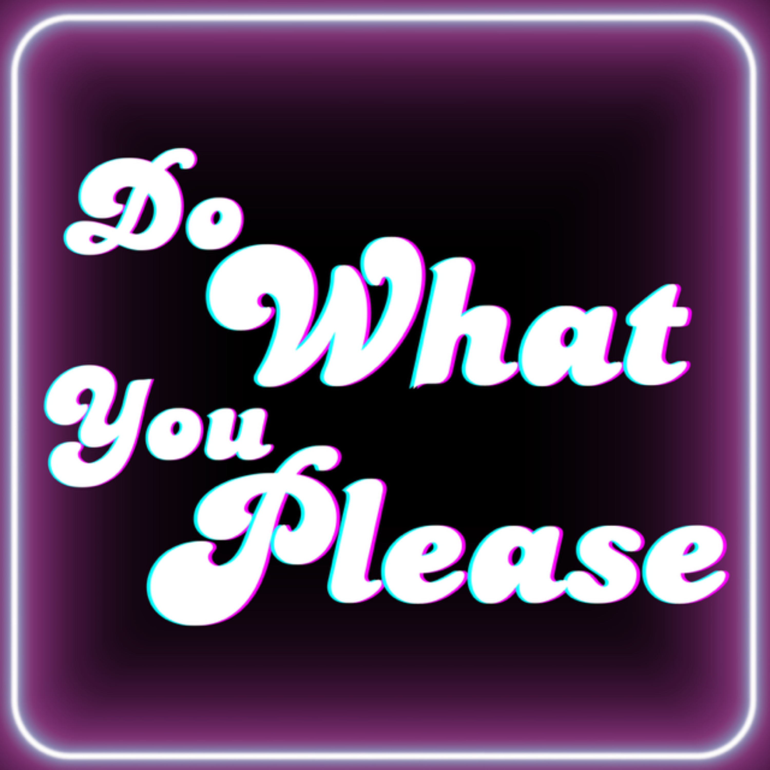 Do What You Please