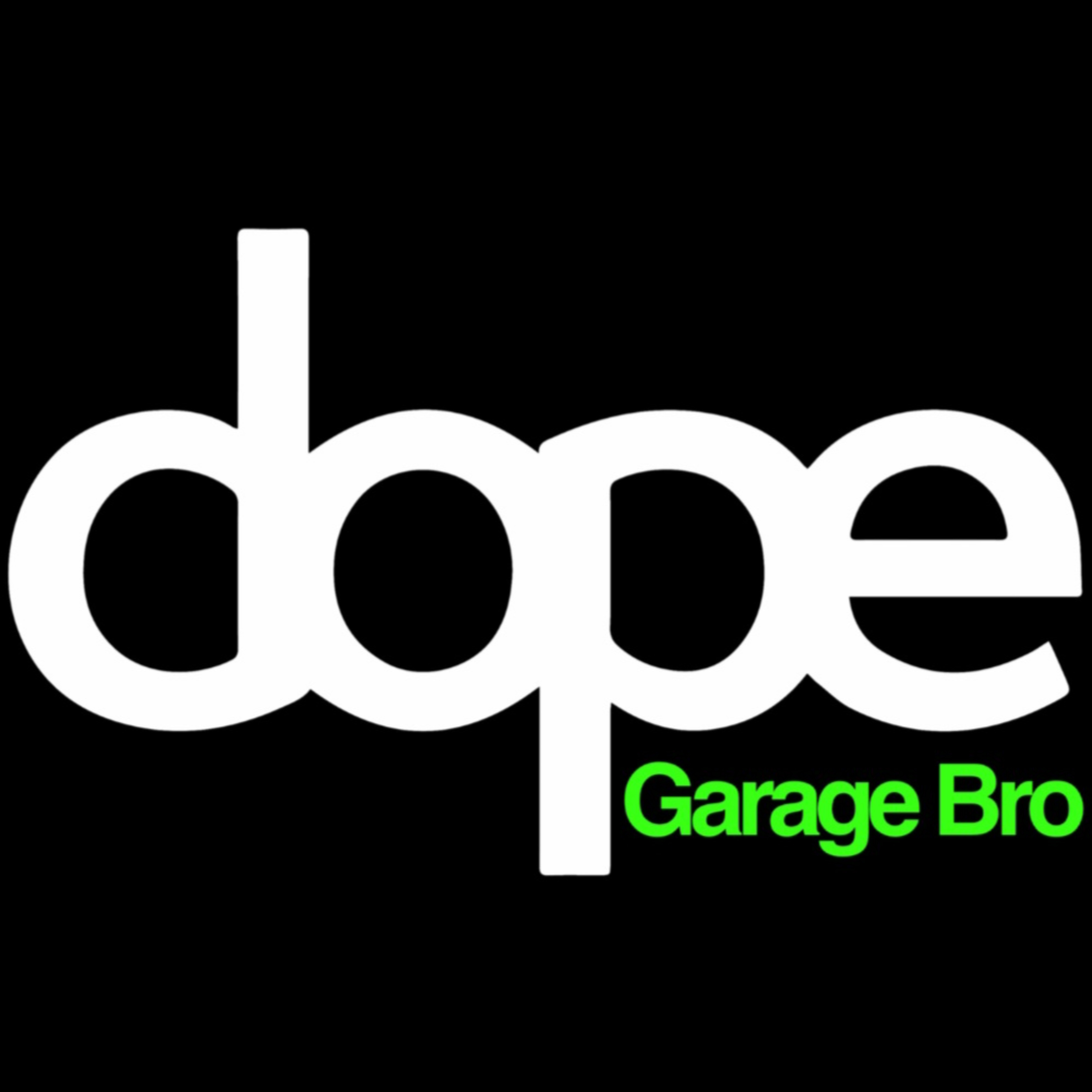 Dope Garage Bro podcast podcast artwork