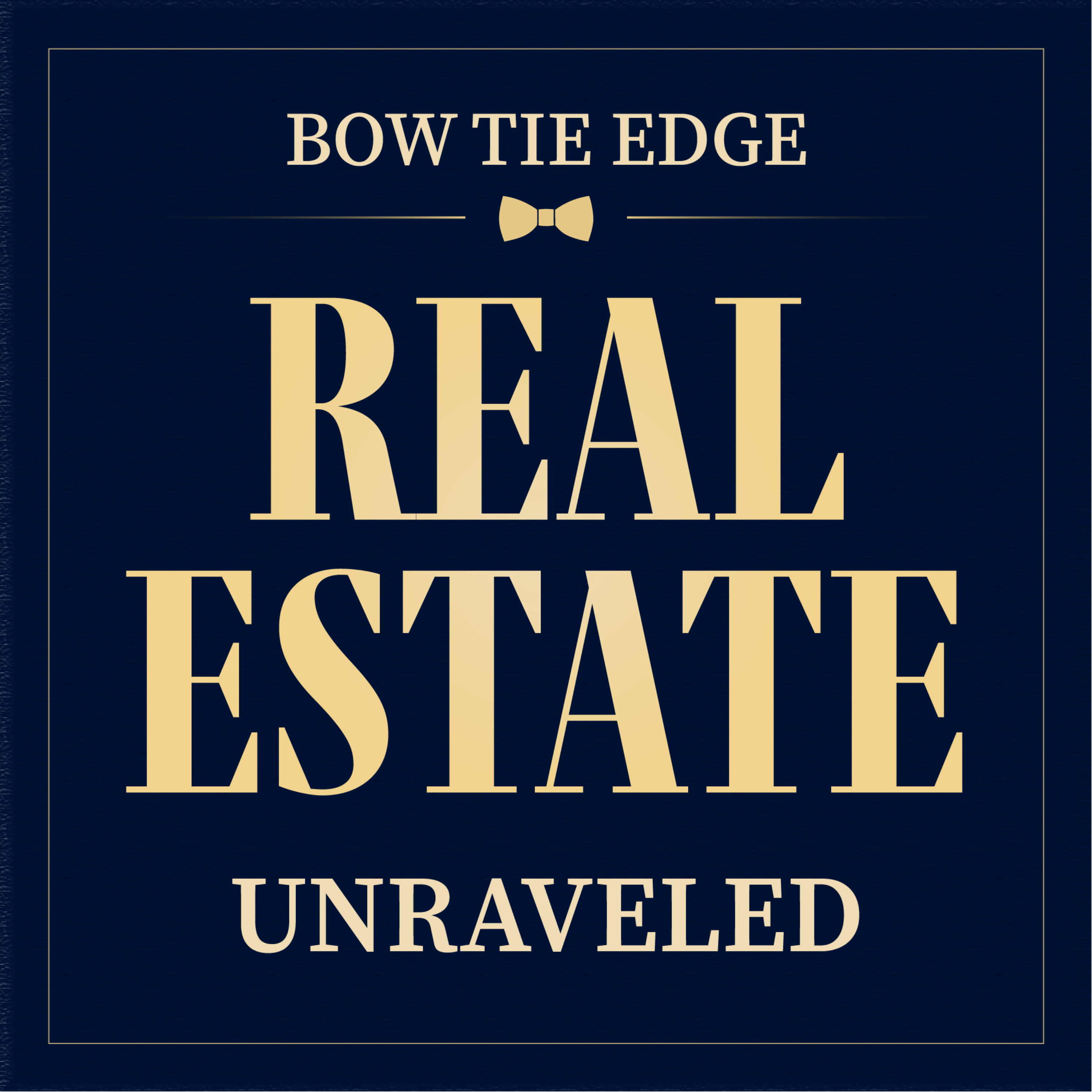 Bow Tie Edge: Real Estate Unraveled podcast artwork