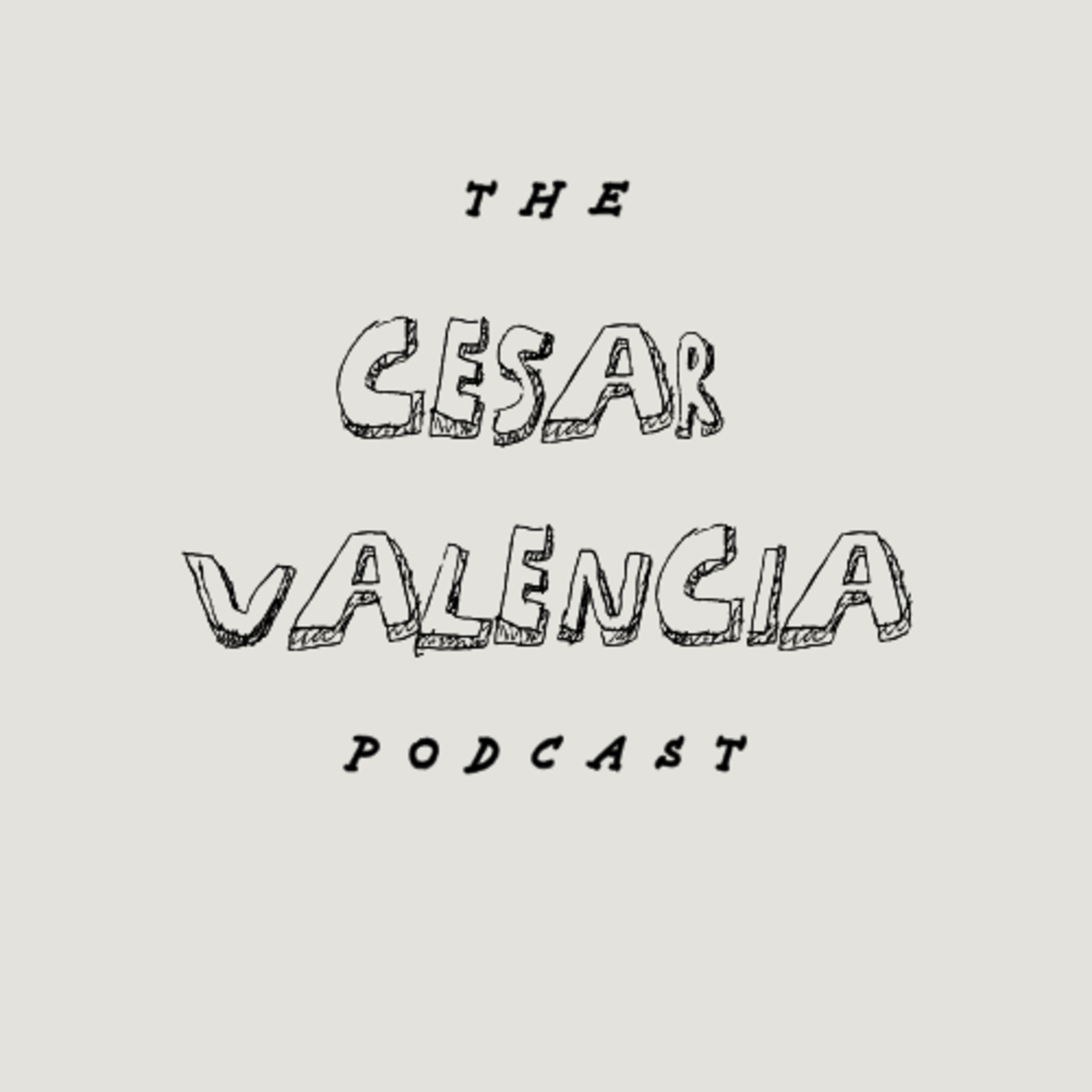 The Cesar Valencia Podcast cover art