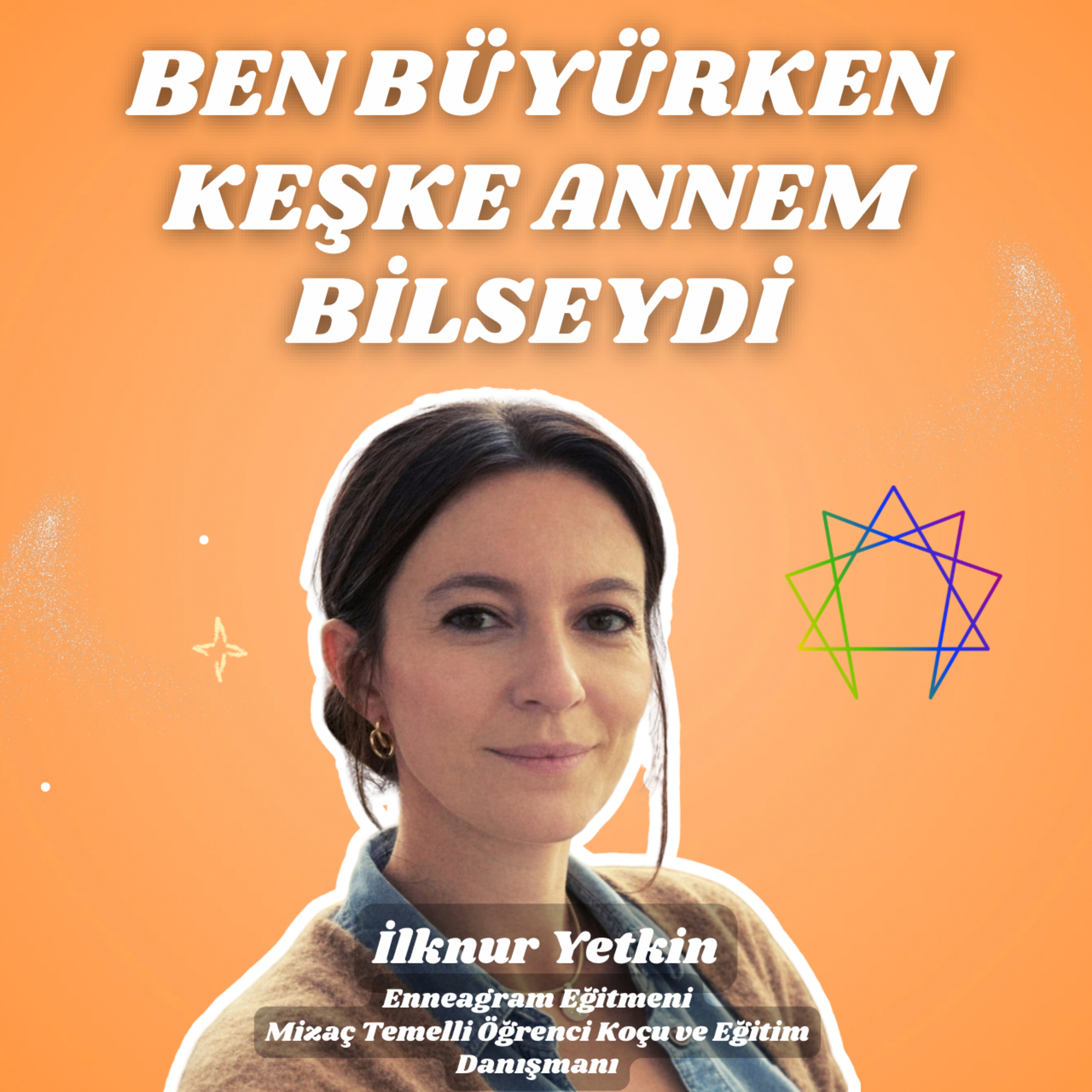 Ben Büyürken Keşke Annem Bilseydi | Enneagram, Mindfulness ve Bağ Odaklı Ebeveynlik cover art