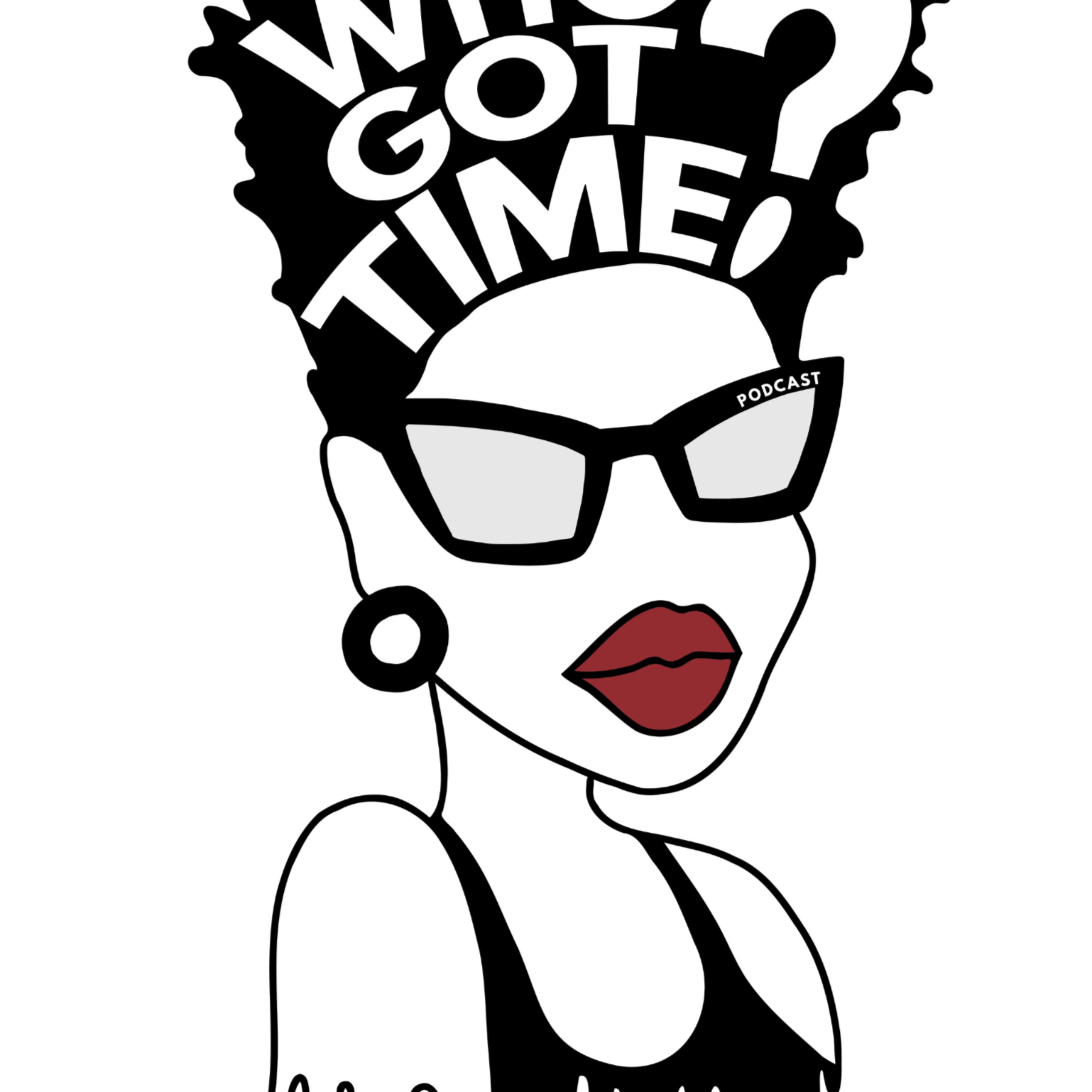 Who Got Time Podcast podcast artwork