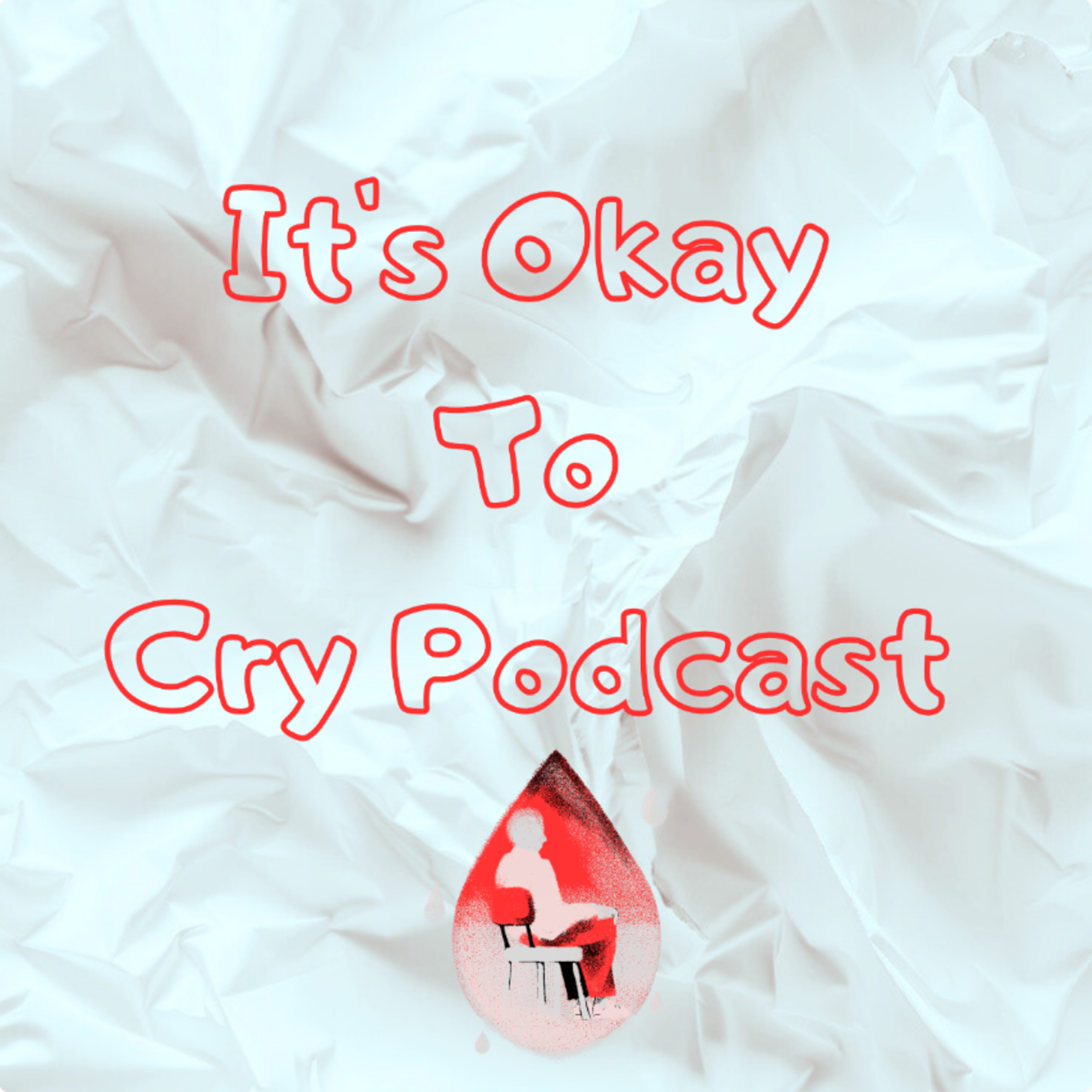 It's okay To Cry Podcast