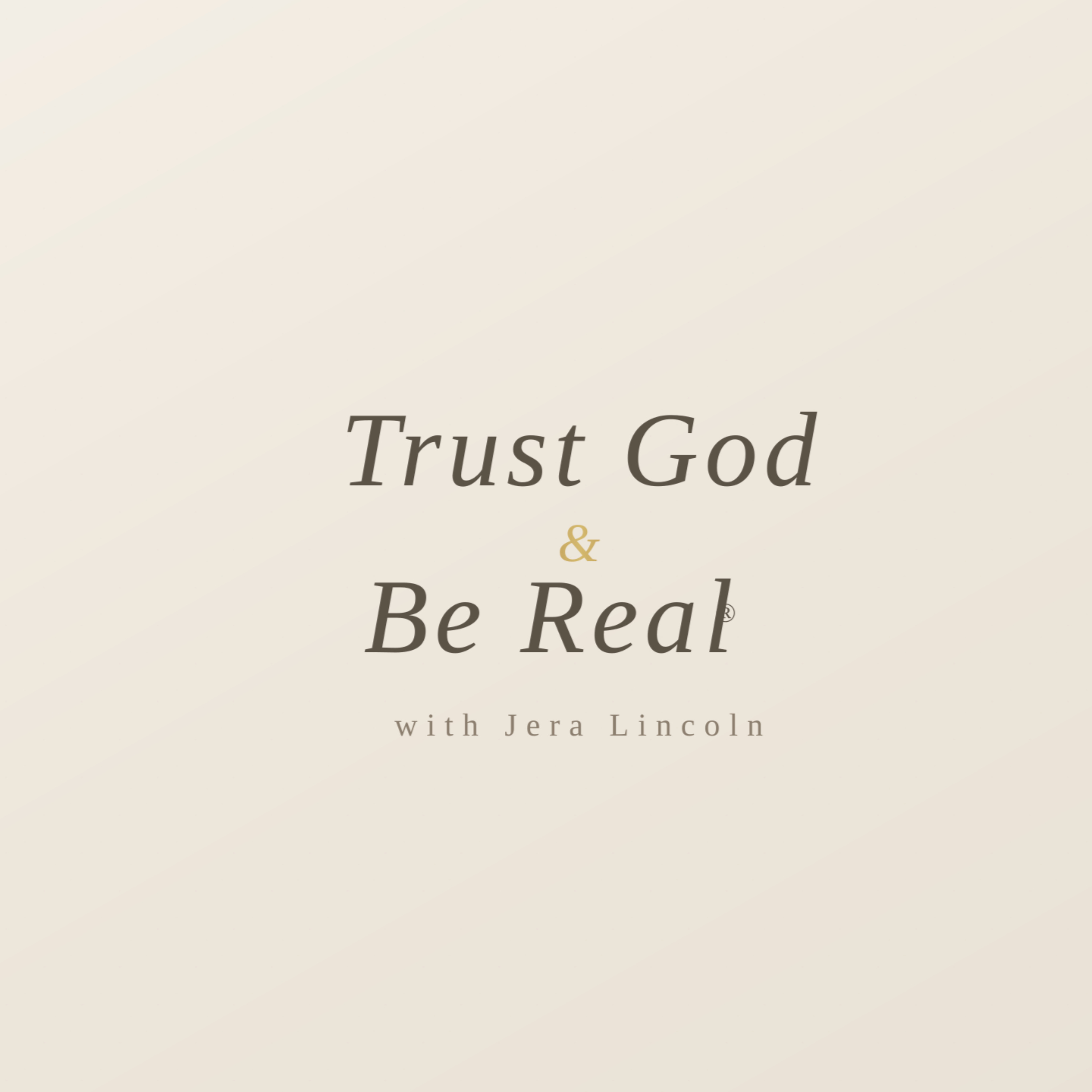 Trust God and Be Real with Jera Lincoln