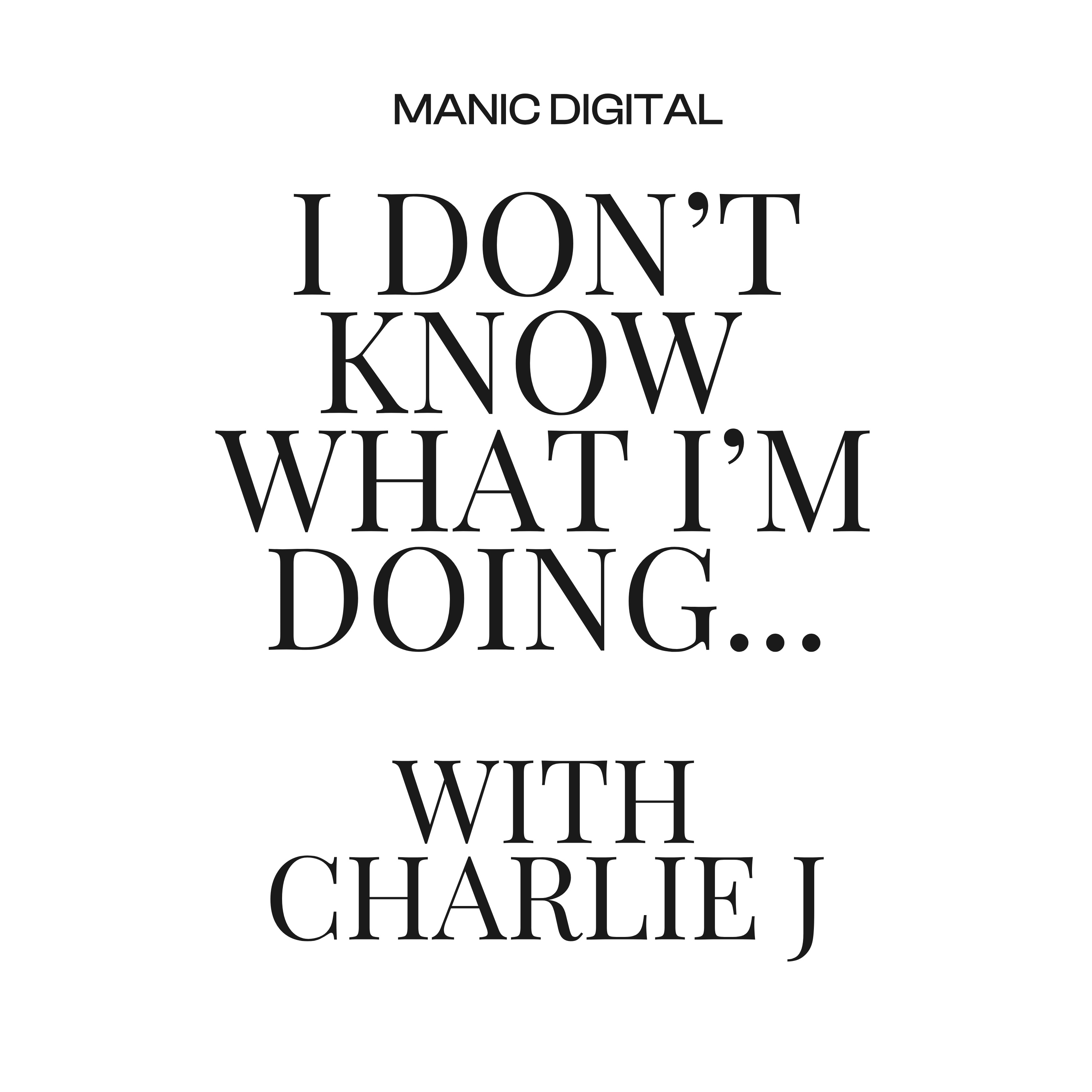 I Don't Know What I'm Doing with Charlie J