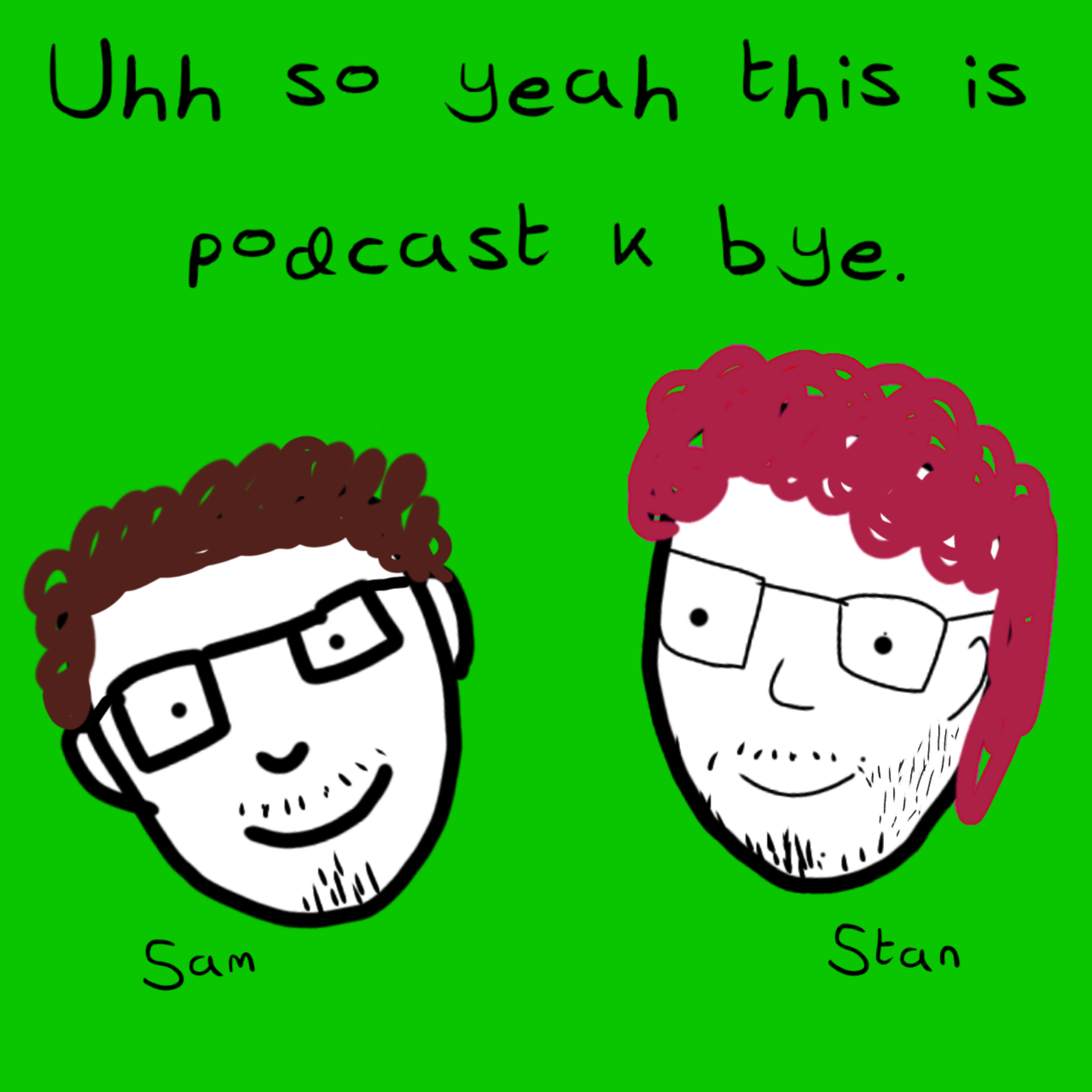 Uhh so yeah this is podcast k bye. podcast artwork