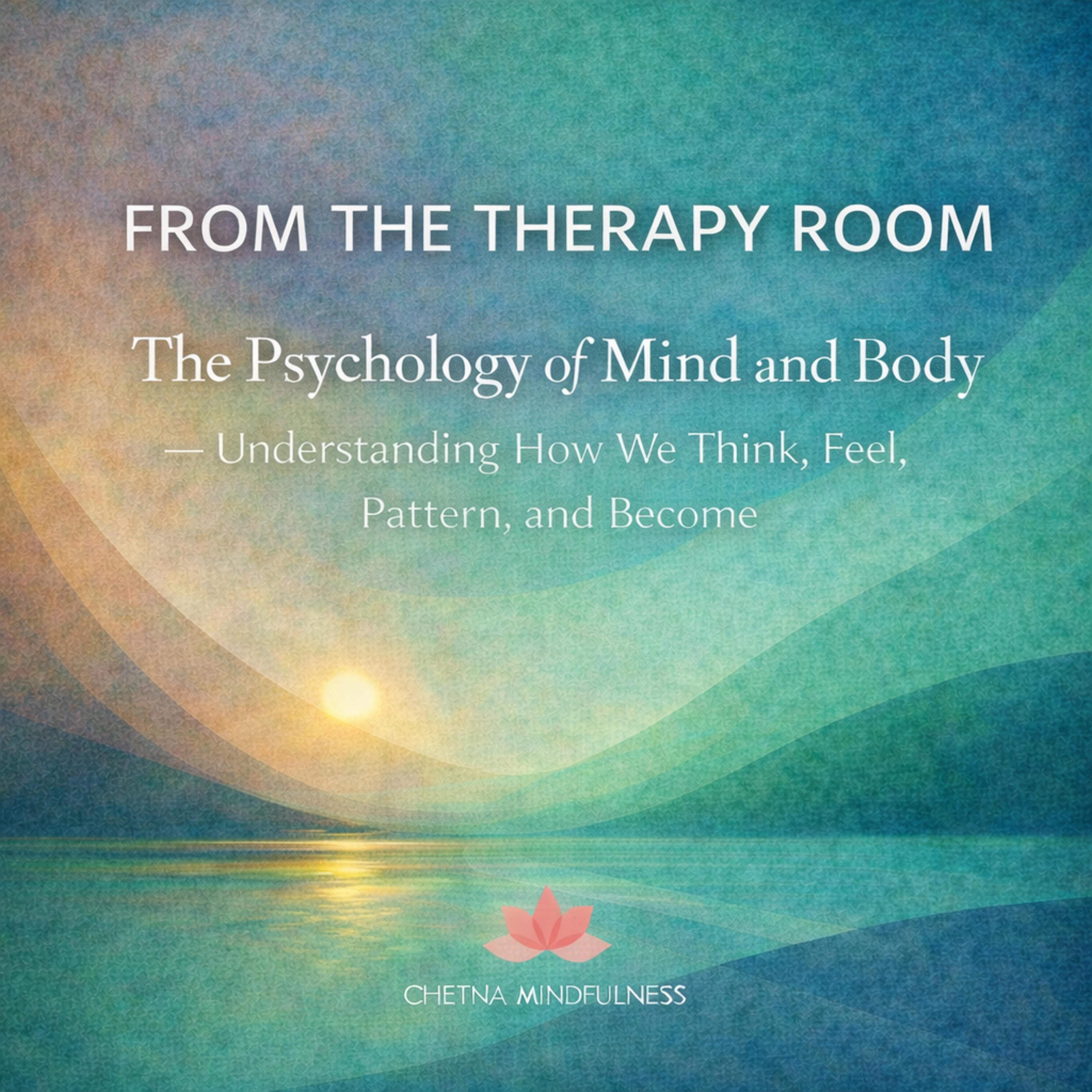 FROM THE THERPY ROOM : Psychology of Mind and Body Understanding How We Think, Feel, Pattern, become cover art