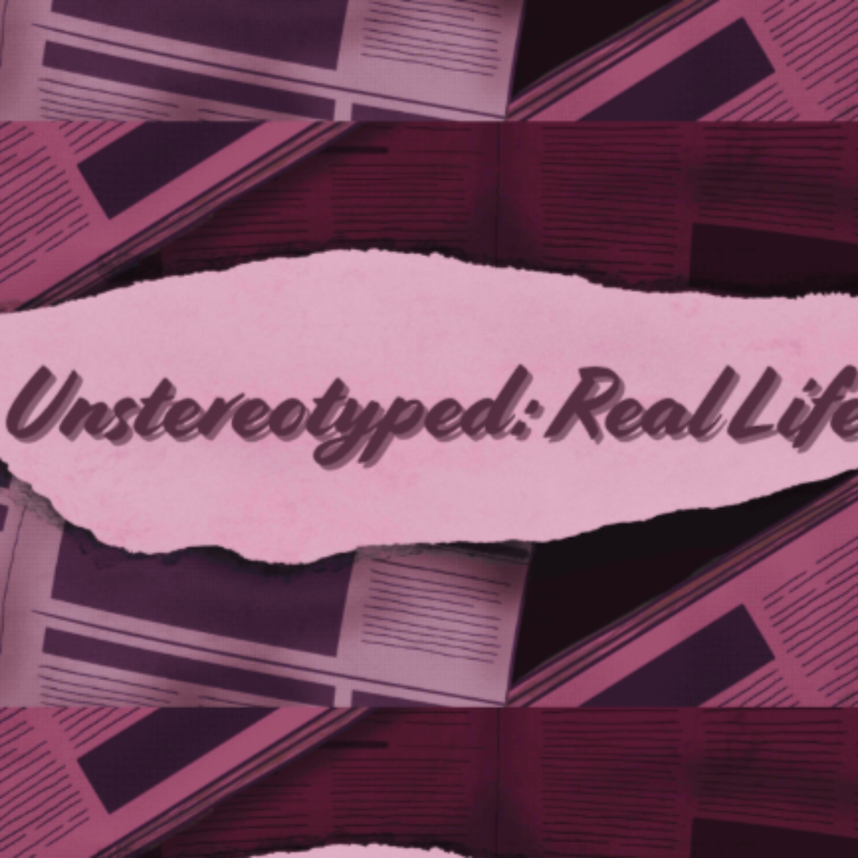 Unstereotyped: Real Life