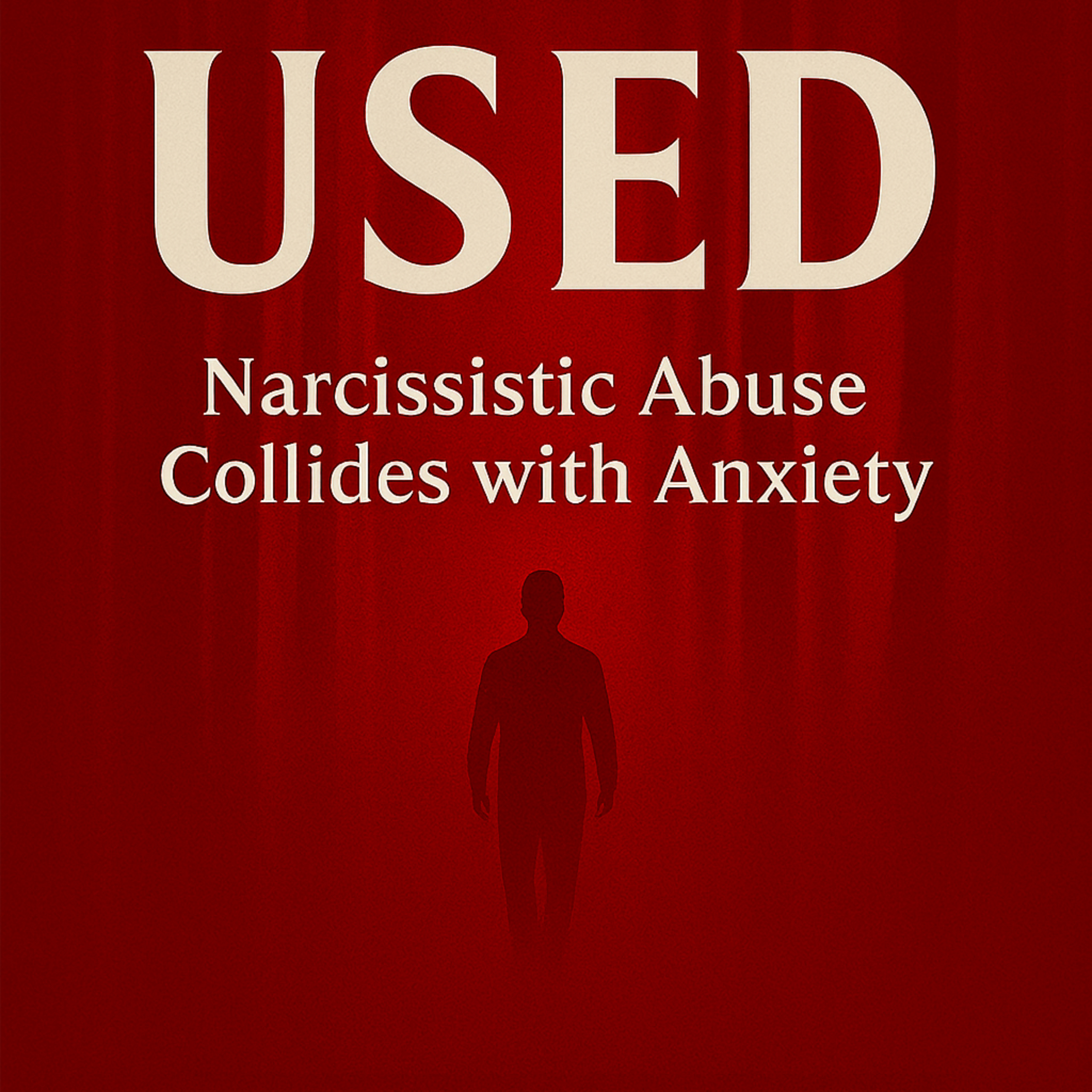 Used - Narcissistic Abuse collides with Anxiety cover art