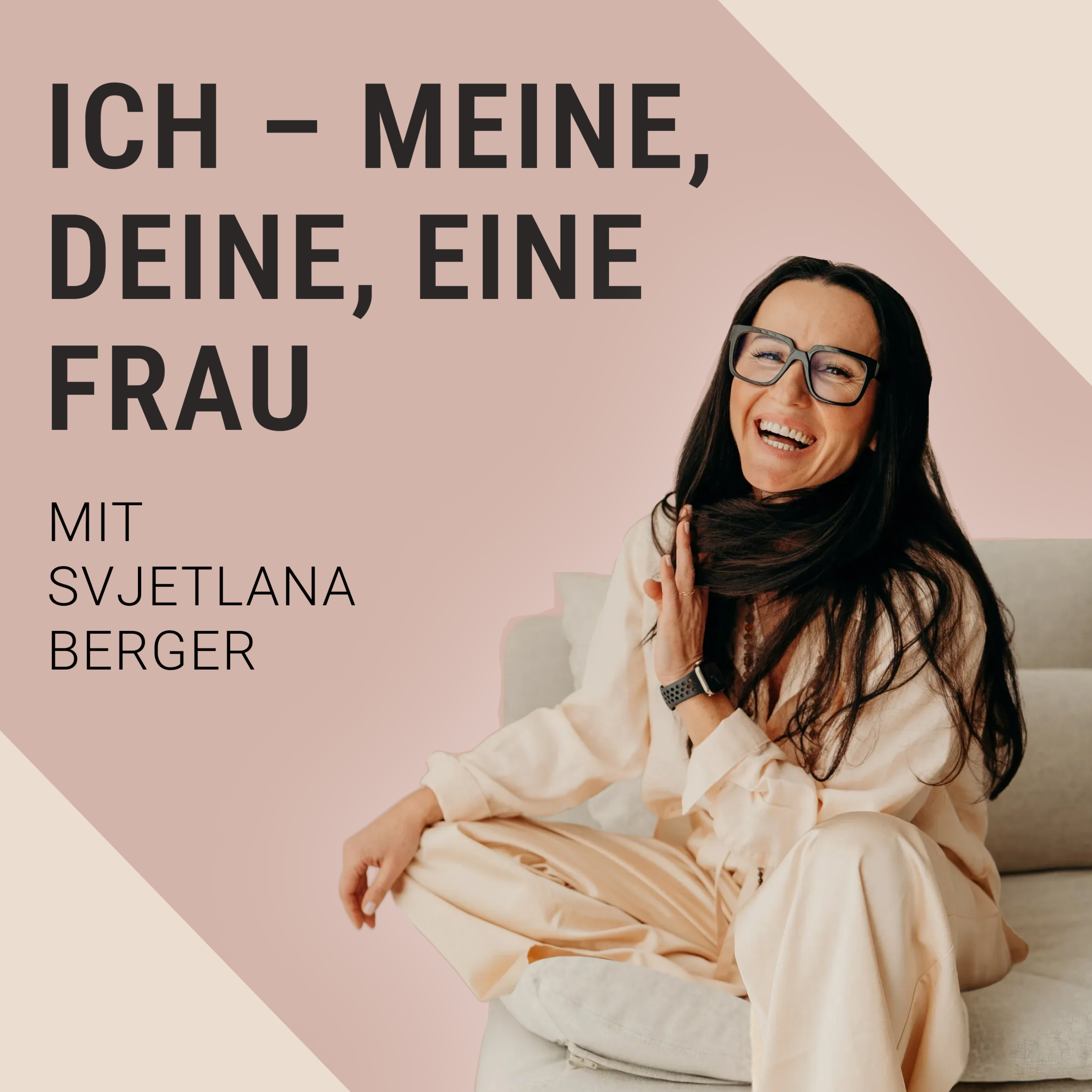 ICH - MEINE, DEINE - EINE FRAU